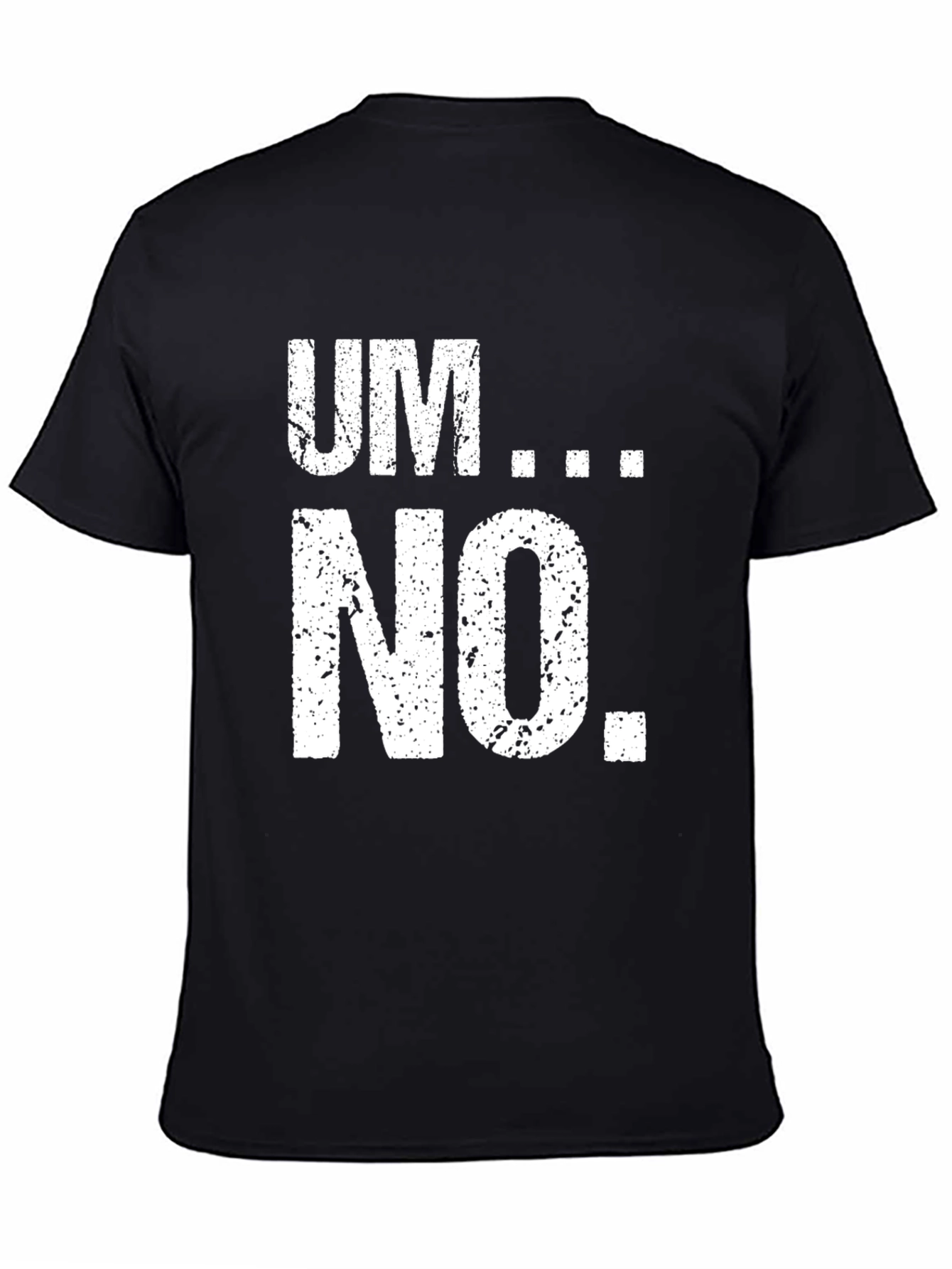 Um... No. Graphic Tee - Black Casual T-Shirt