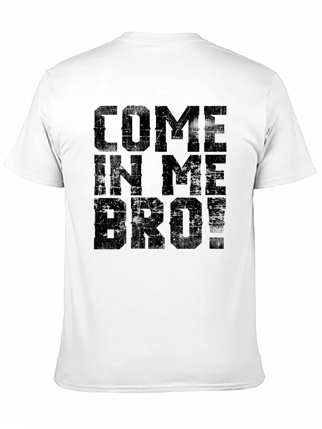 Come In Me Bro! Black T-Shirt Graphic Tee