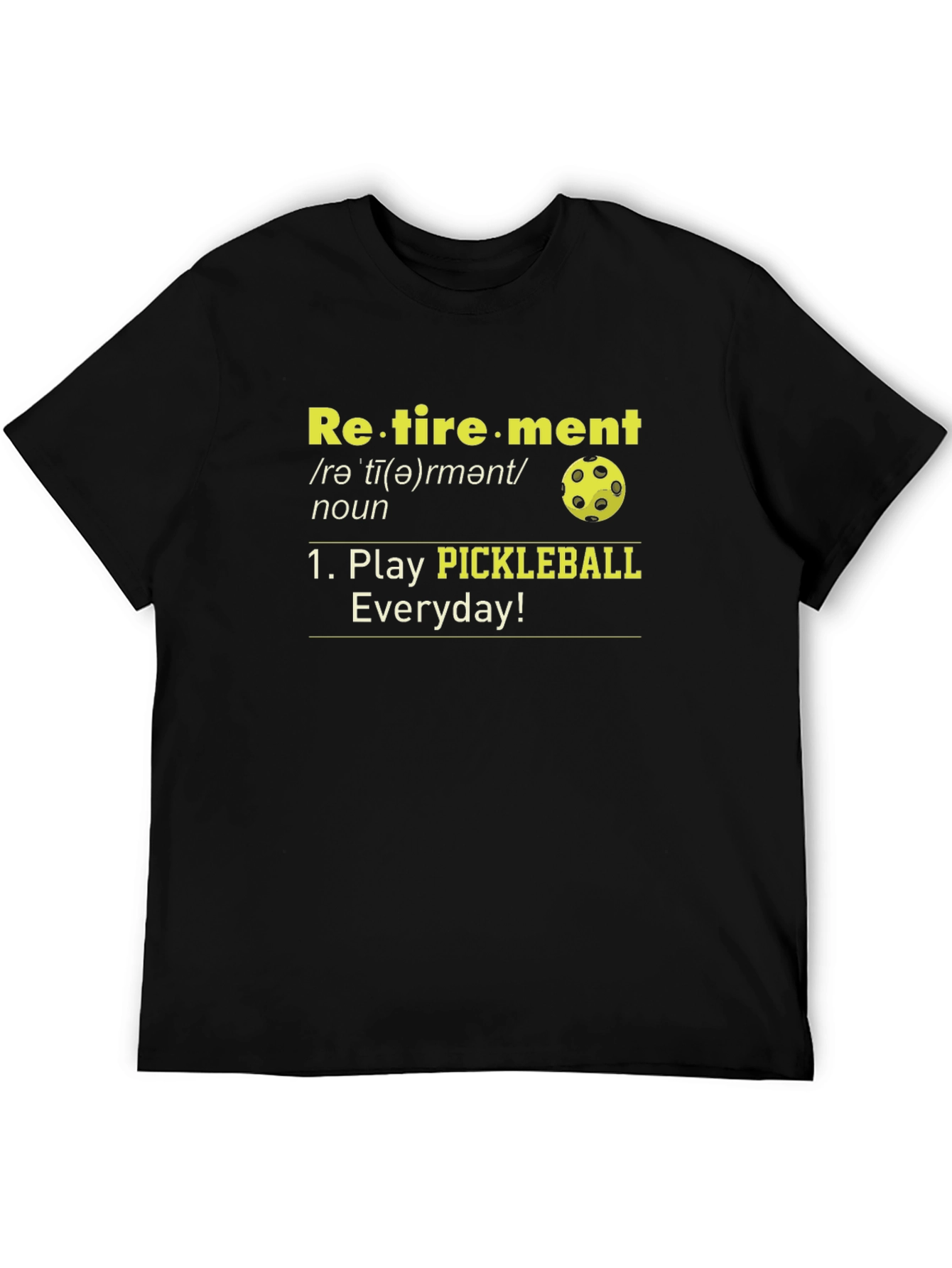 Retirement Pickleball T-Shirt - Play Everyday!