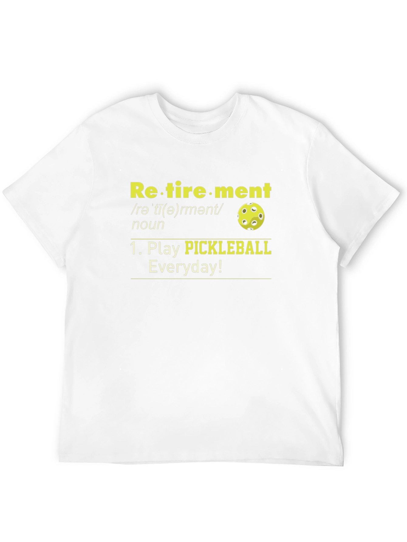 Retirement Pickleball T-Shirt - Play Everyday!