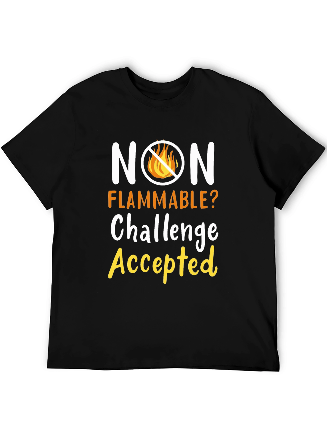 Non Flammable Challenge Accepted T-Shirt