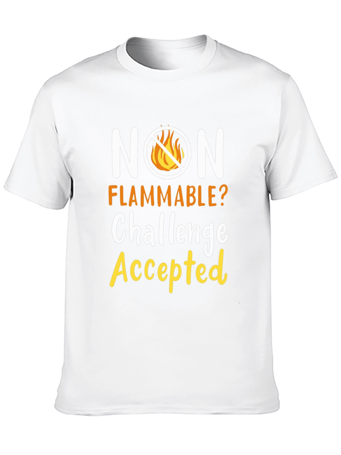 Non Flammable Challenge Accepted T-Shirt