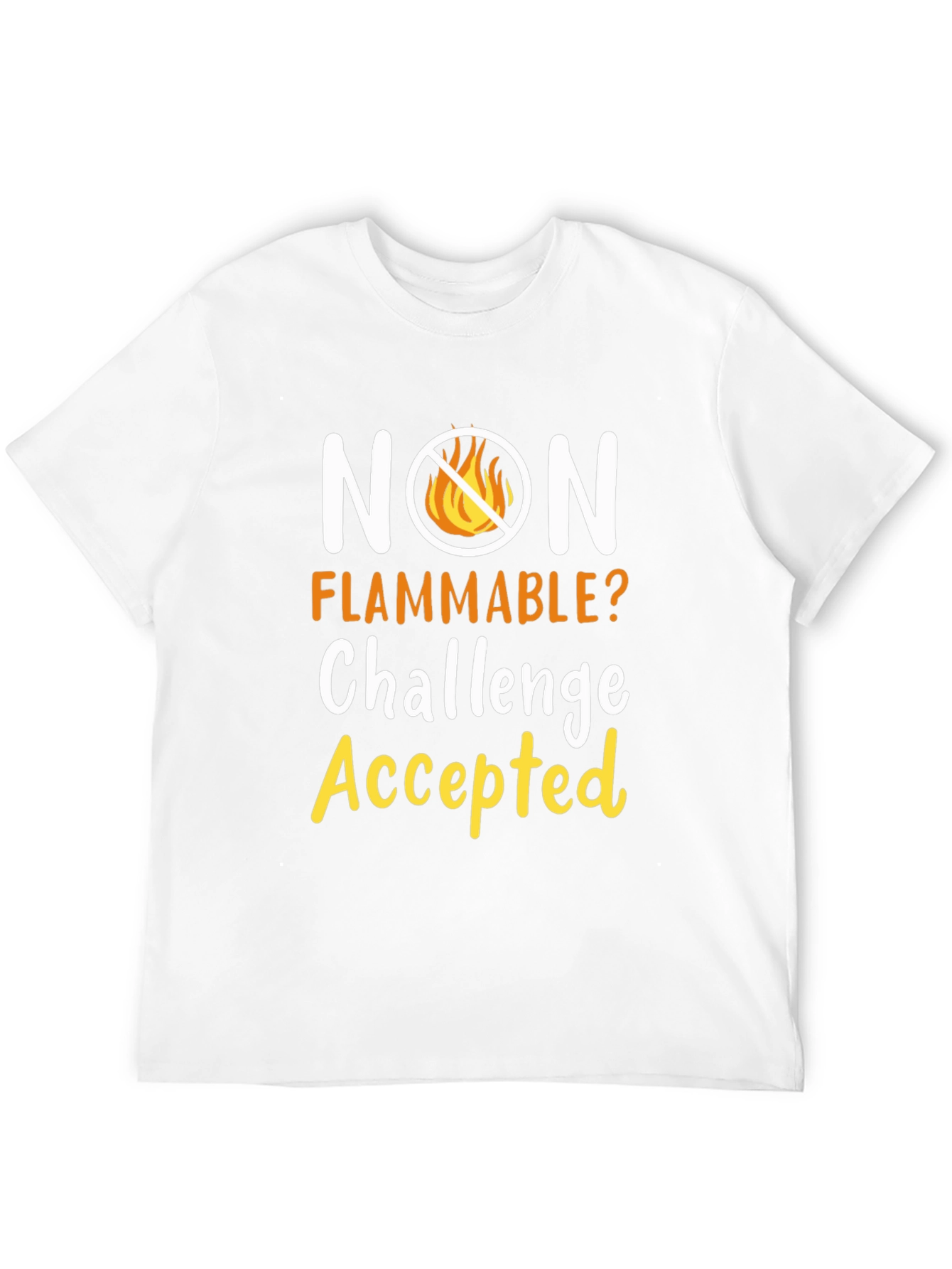 Non Flammable Challenge Accepted T-Shirt
