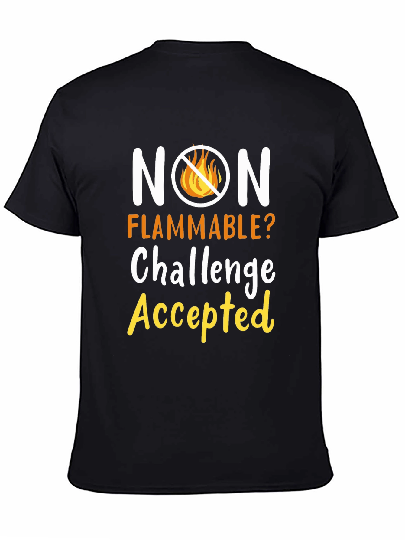 Non Flammable Challenge Accepted T-Shirt