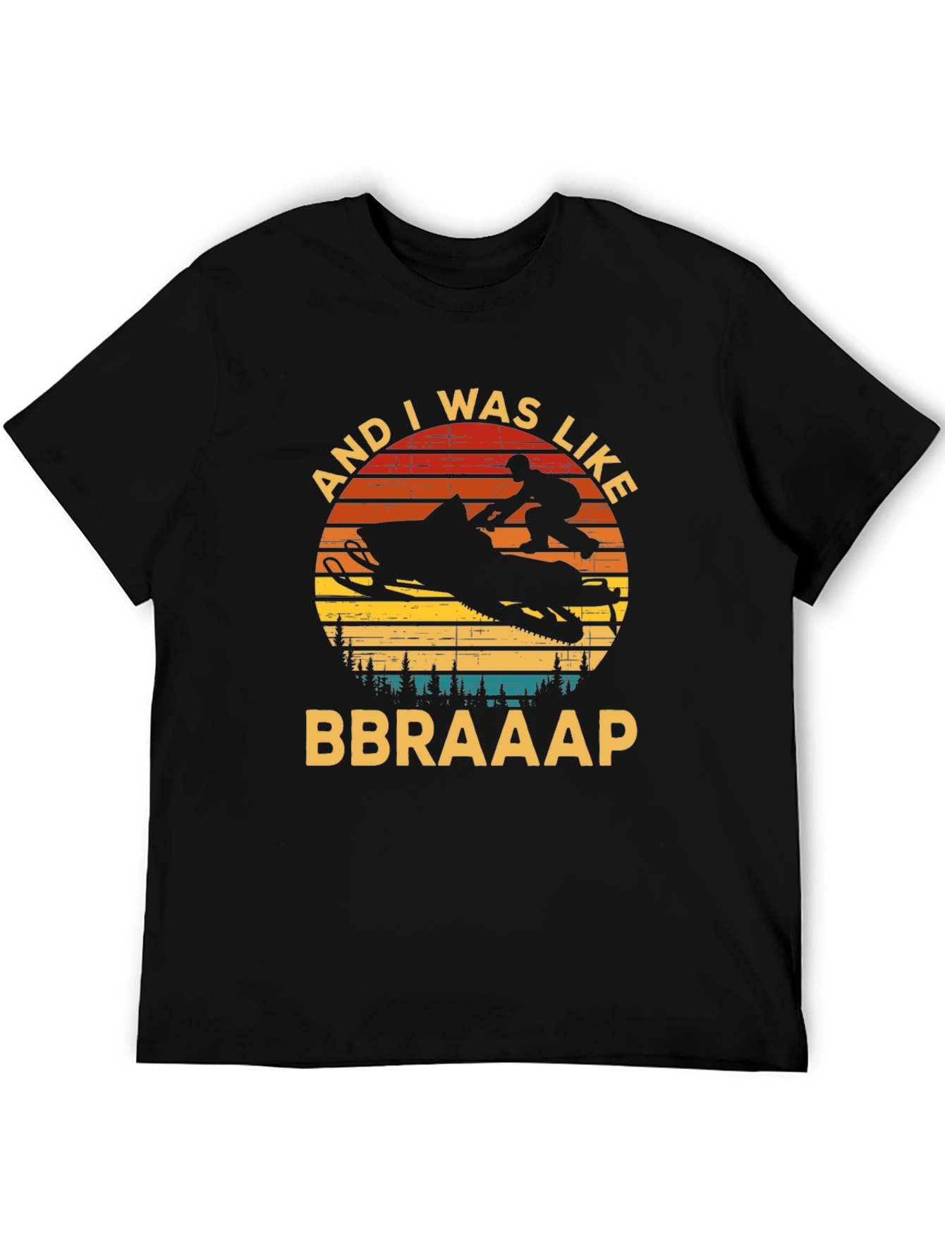 Snowmobile And I Was Like BBRAAAP T-Shirt