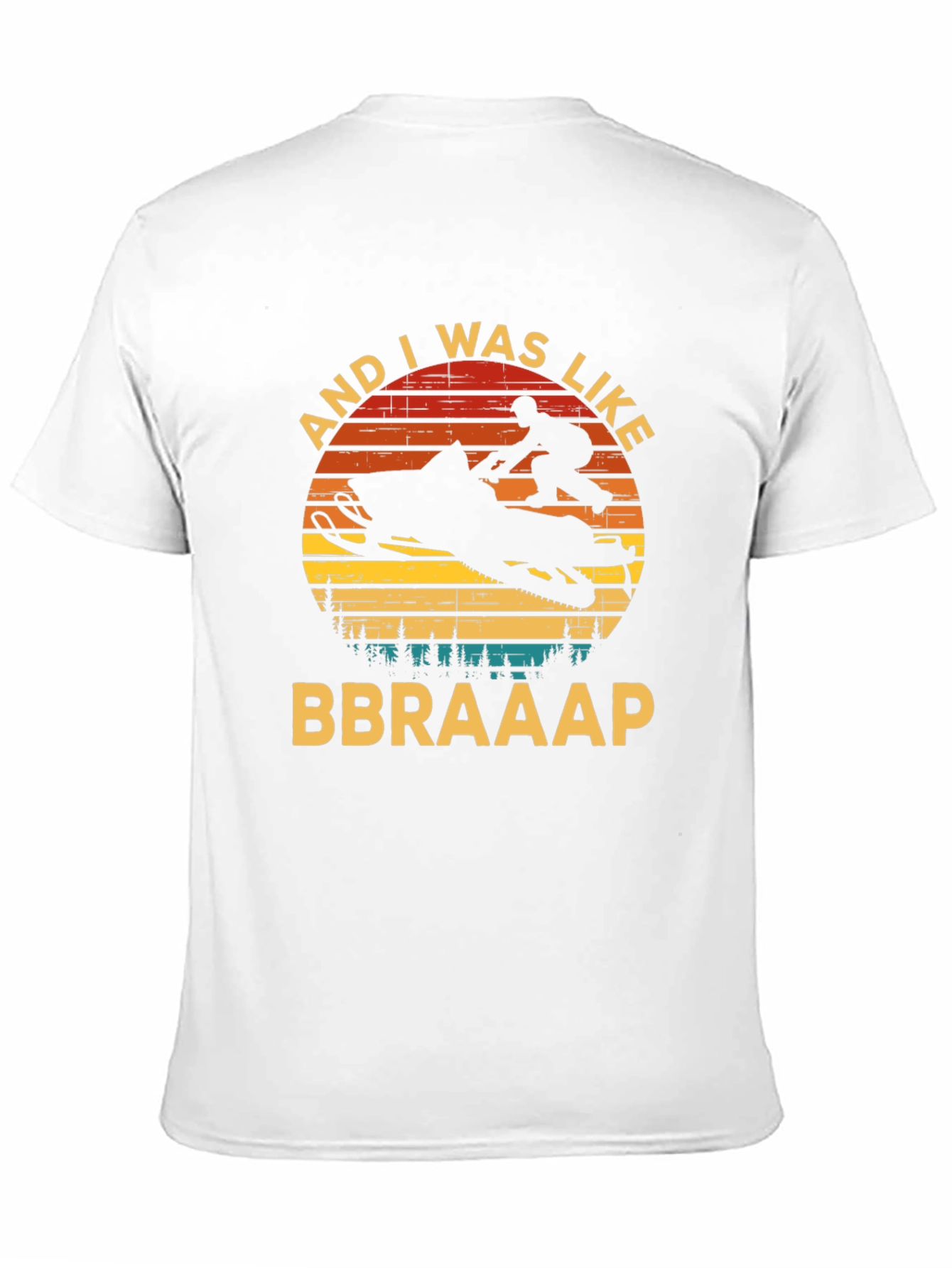 Snowmobile And I Was Like BBRAAAP T-Shirt