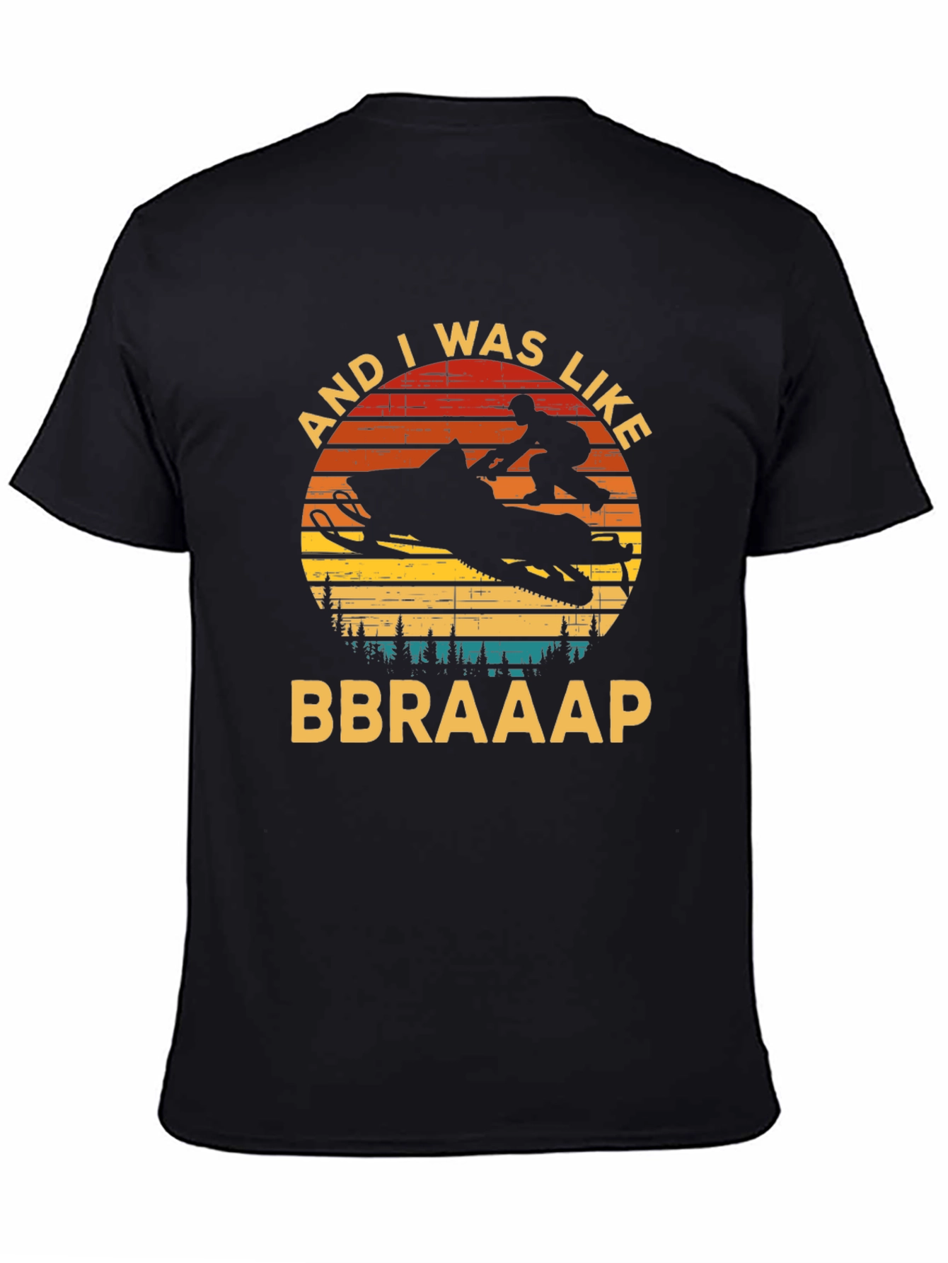 Snowmobile And I Was Like BBRAAAP T-Shirt