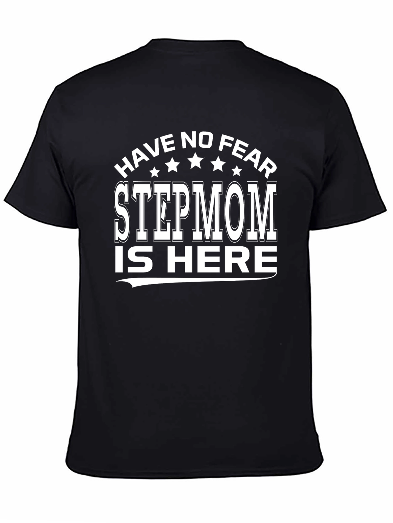 Have No Fear Stepmom is Here Graphic Tee