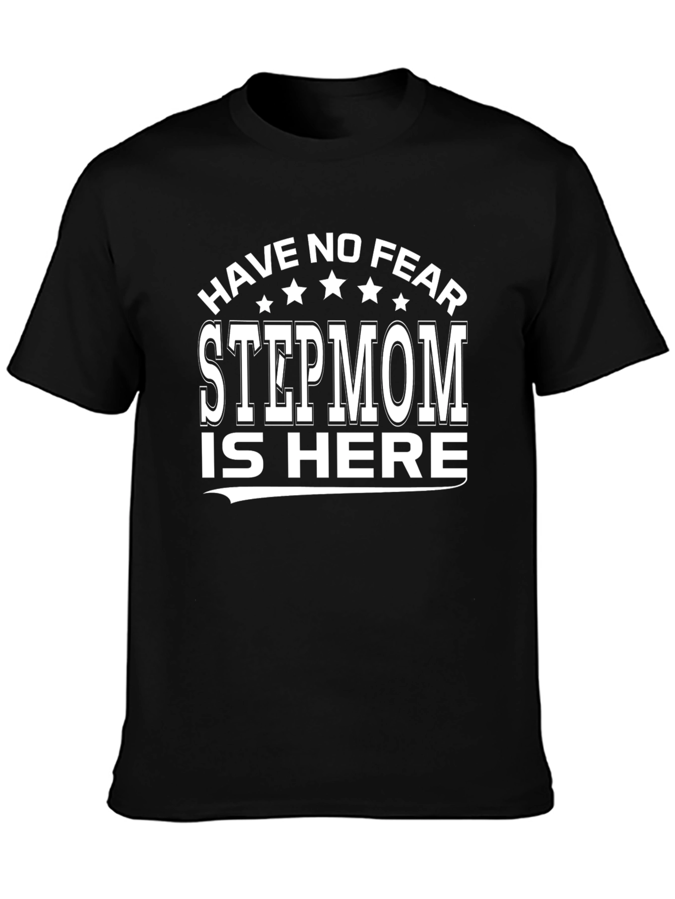 Have No Fear Stepmom is Here Graphic Tee