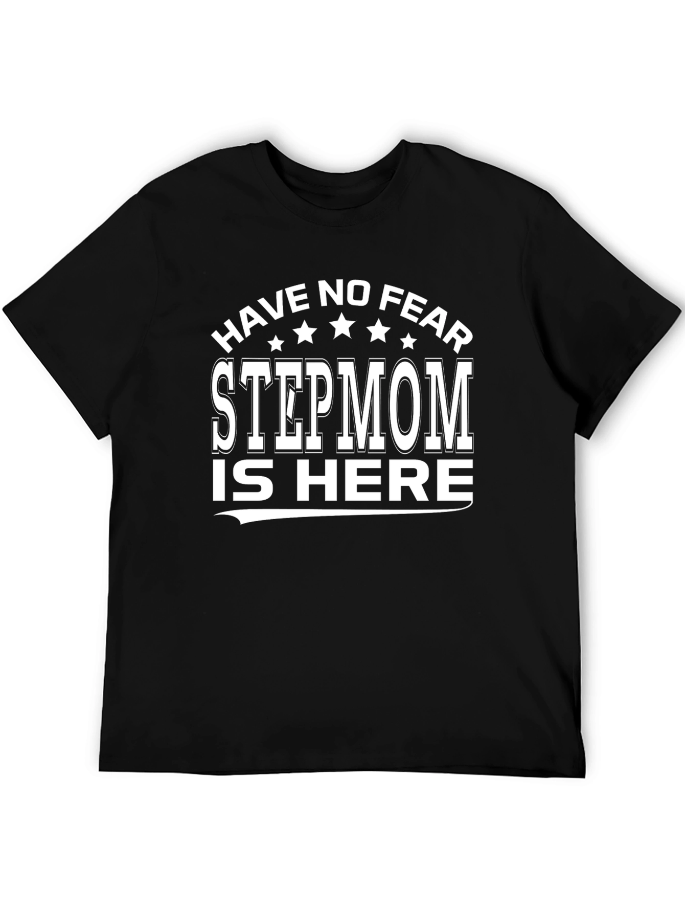 Have No Fear Stepmom is Here Graphic Tee