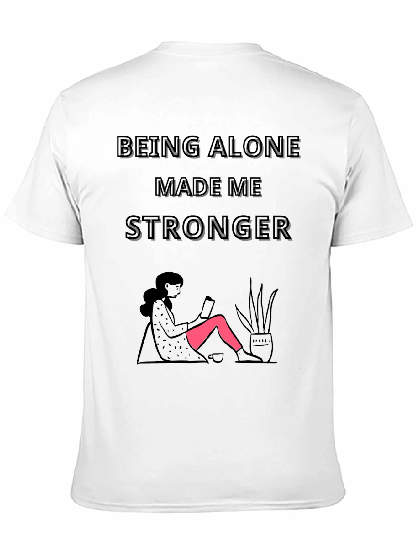 Being Alone Made Me Stronger Graphic T-Shirt