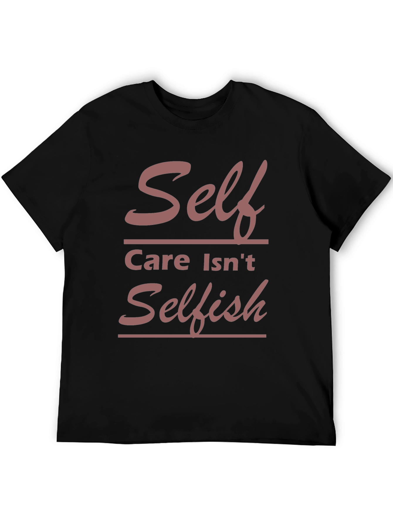 Self Care Isnt Selfish Graphic Tee