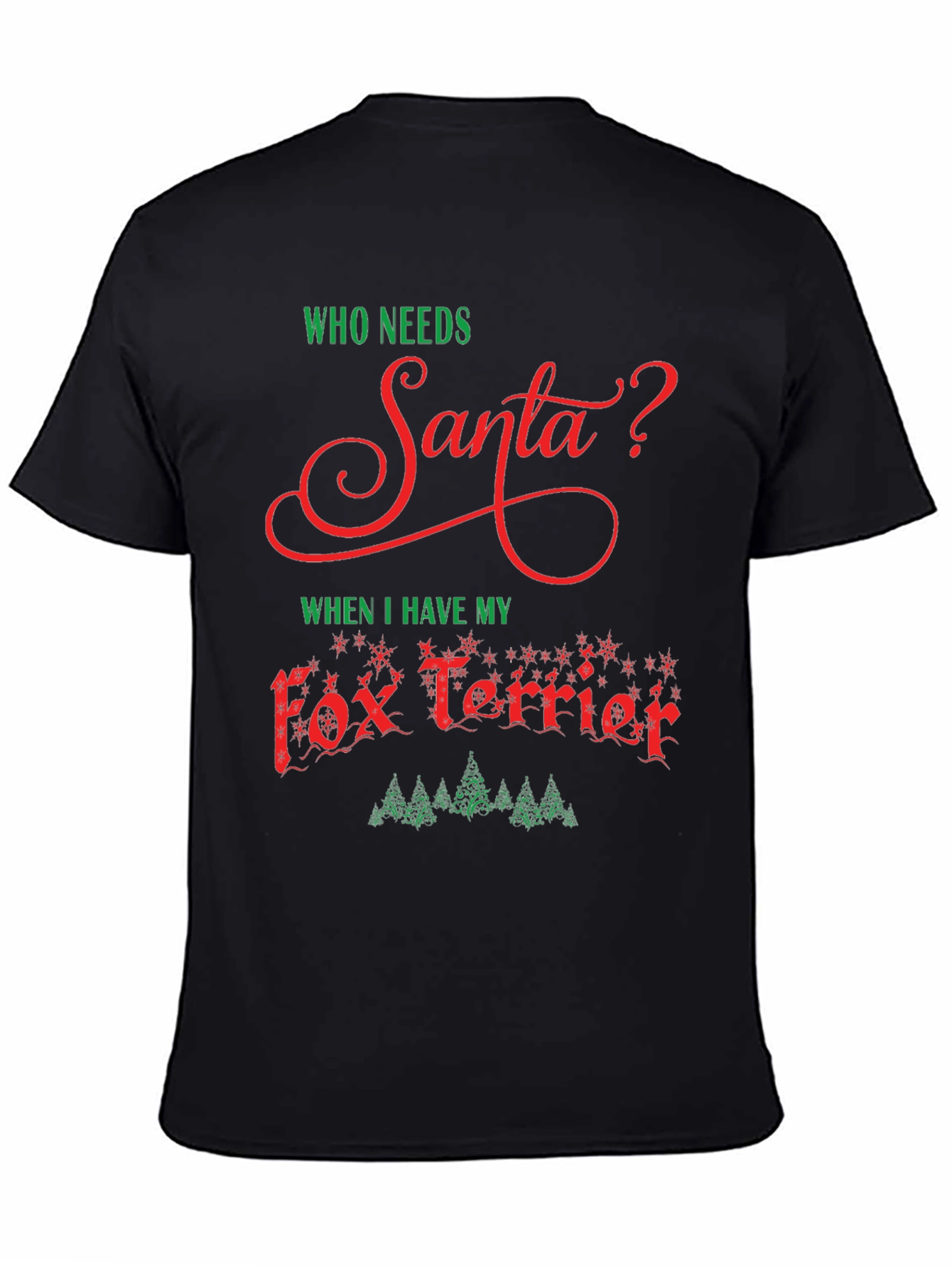 Who Needs Santa? Fox Terrier Christmas Tee