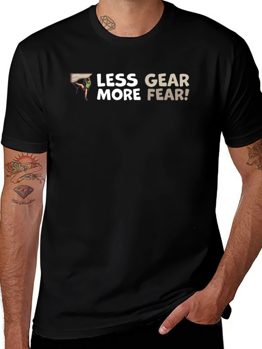 Less Gear More Fear Black T-Shirt