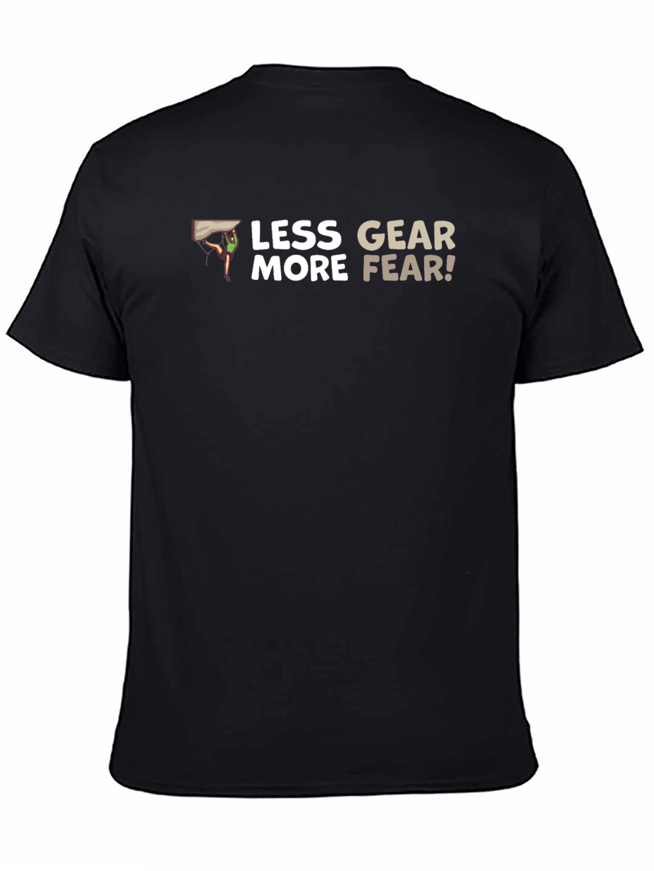 Less Gear More Fear Black T-Shirt