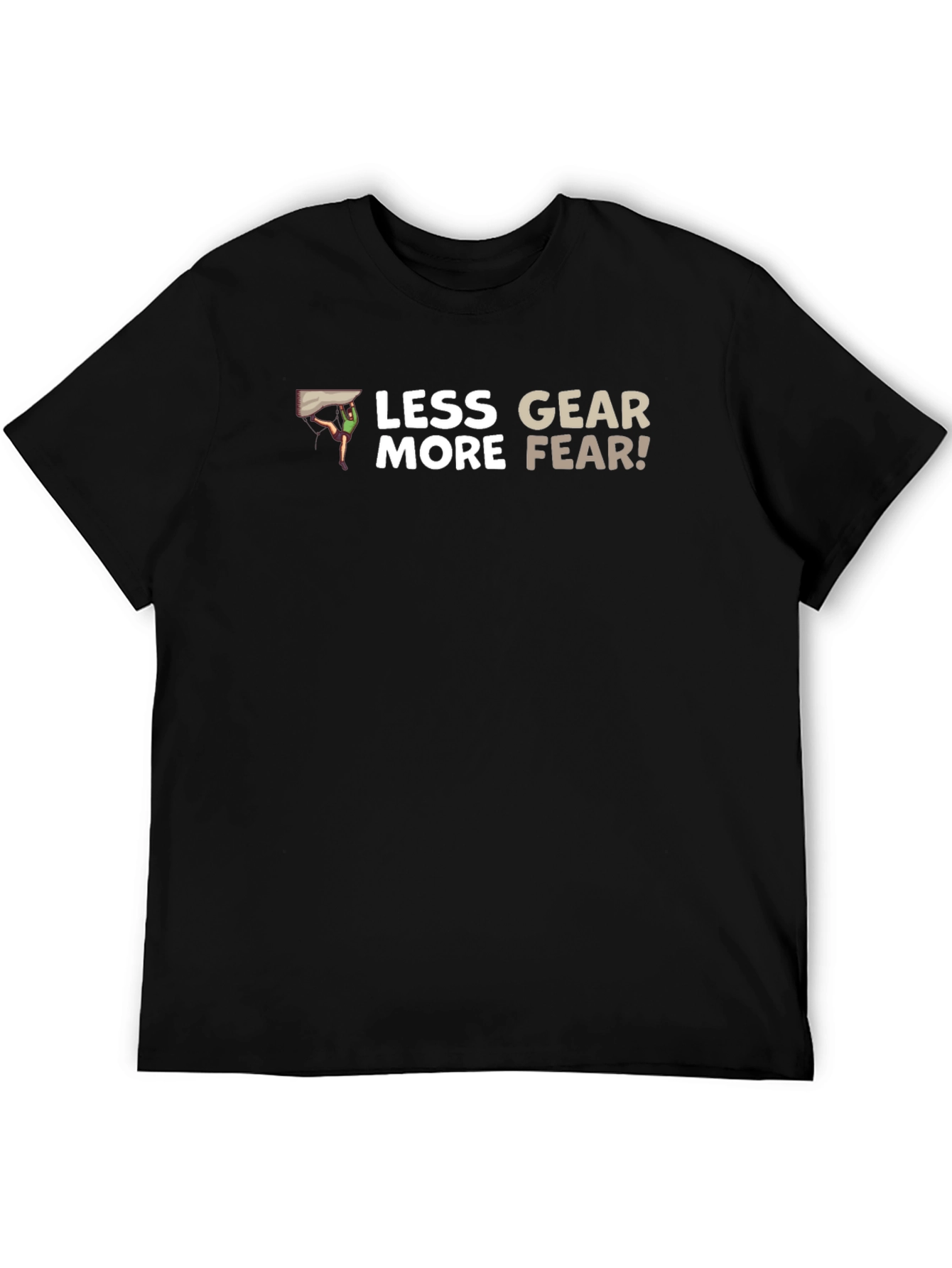 Less Gear More Fear Black T-Shirt