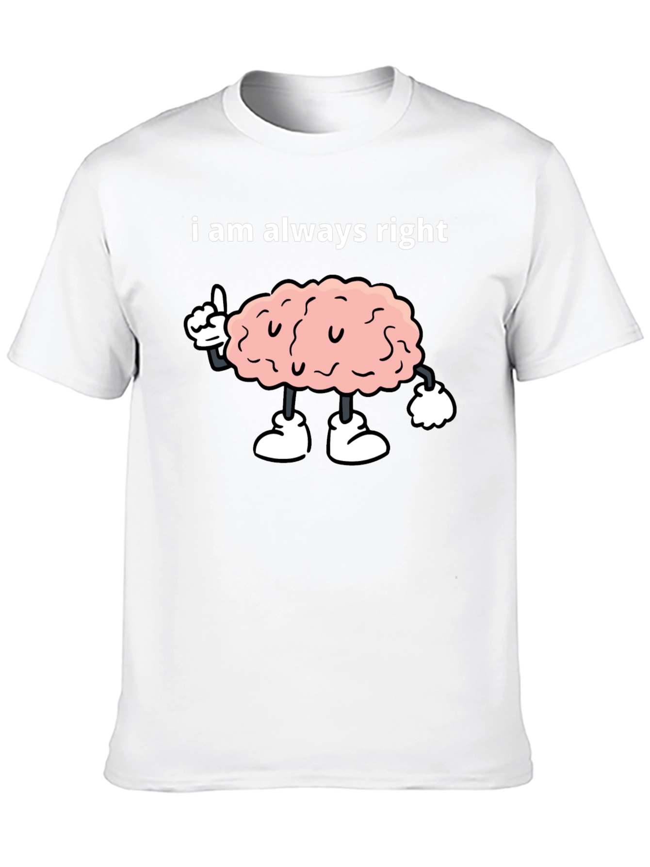 I Am Always Right Brain Graphic Tee