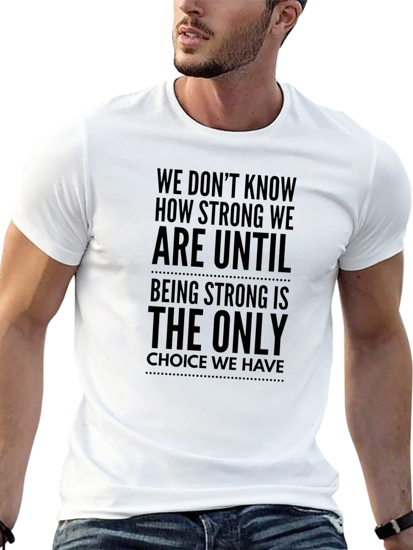 Motivational Quote T-Shirt - Strong Until Choice
