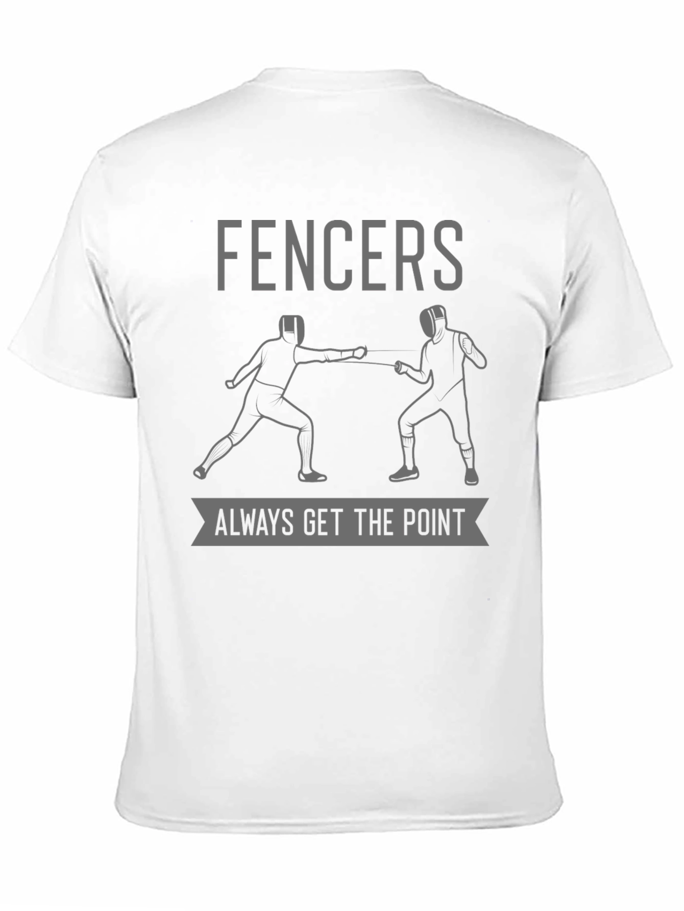 Fencers Always Get The Point T-Shirt