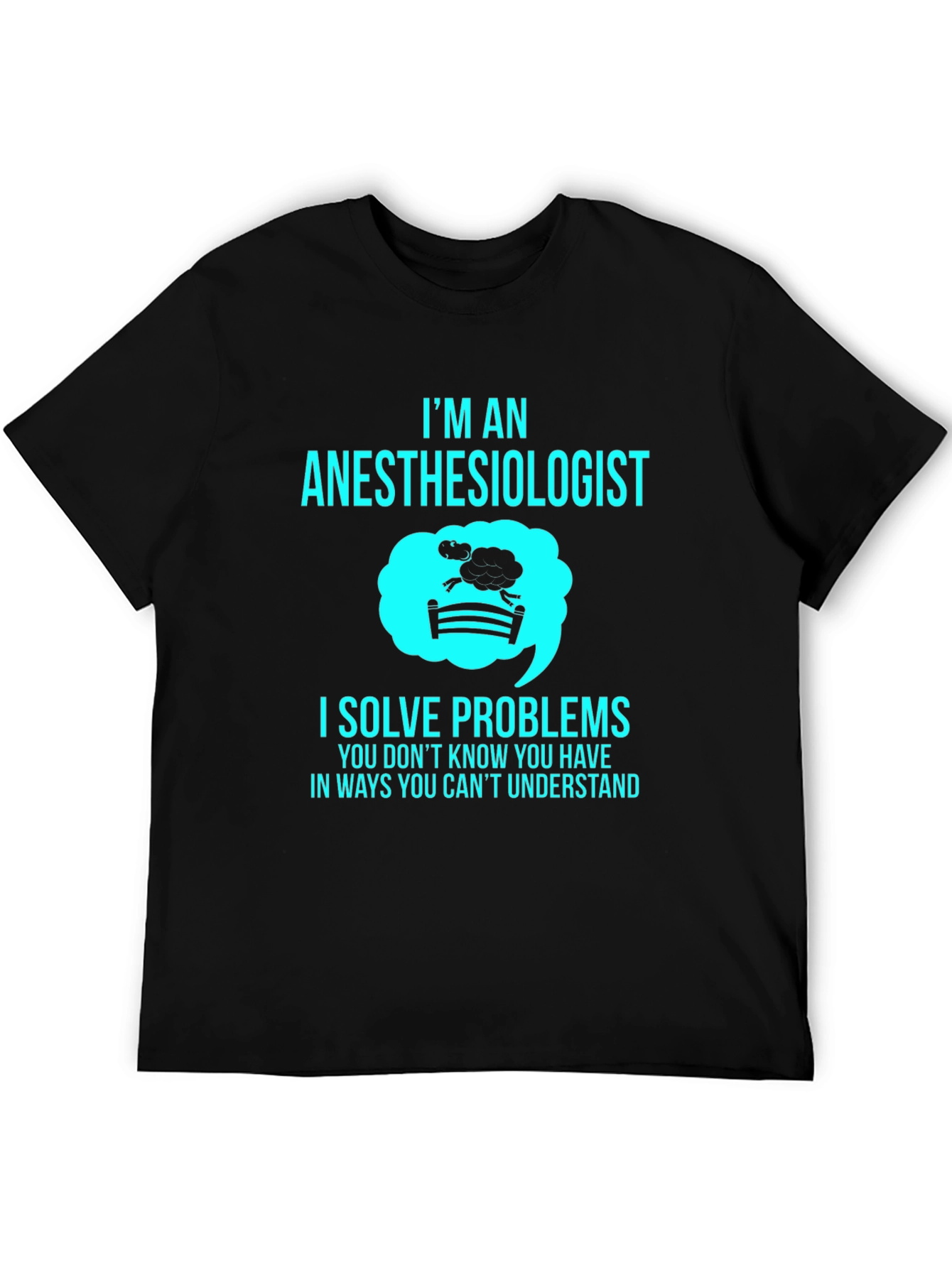 Anesthesiologist T-Shirt - I Solve Problems