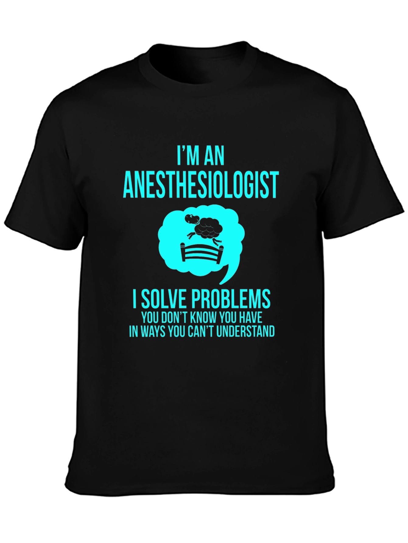 Anesthesiologist T-Shirt - I Solve Problems