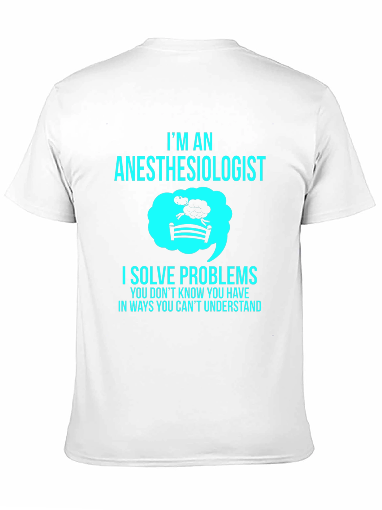 Anesthesiologist T-Shirt - I Solve Problems