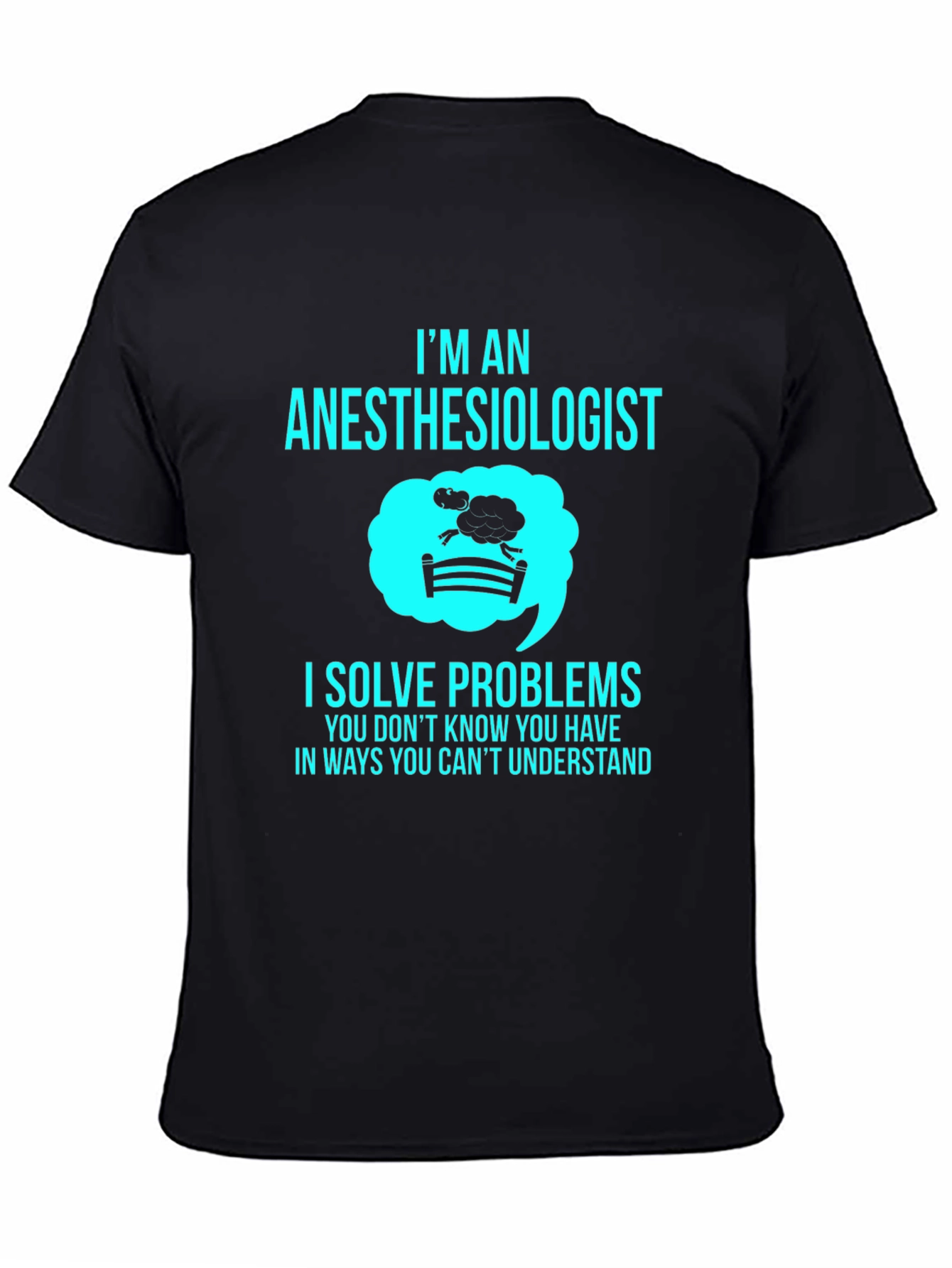 Anesthesiologist T-Shirt - I Solve Problems