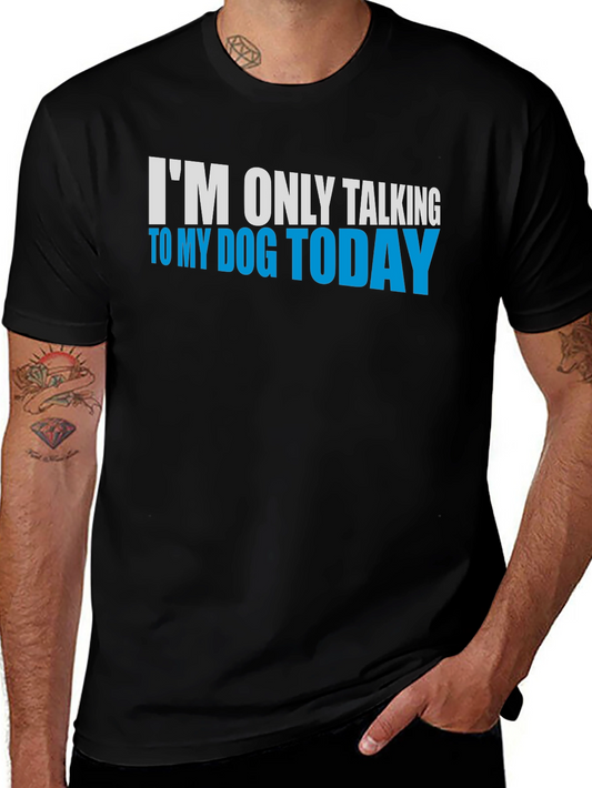 Dog Lover Tee - Im Only Talking to My Dog Today
