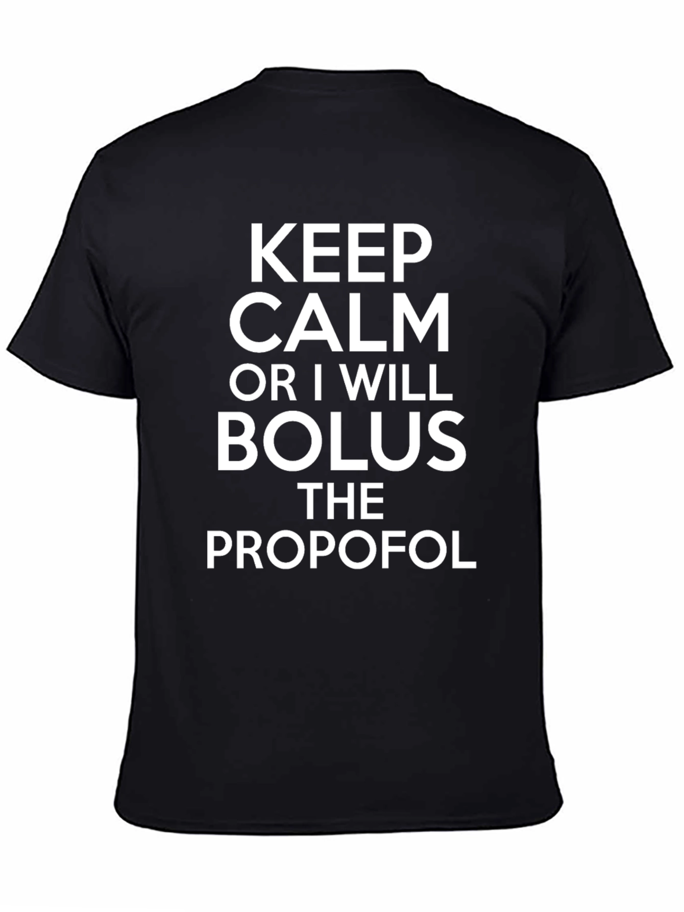 Keep Calm Bolus Propofol Black T-Shirt