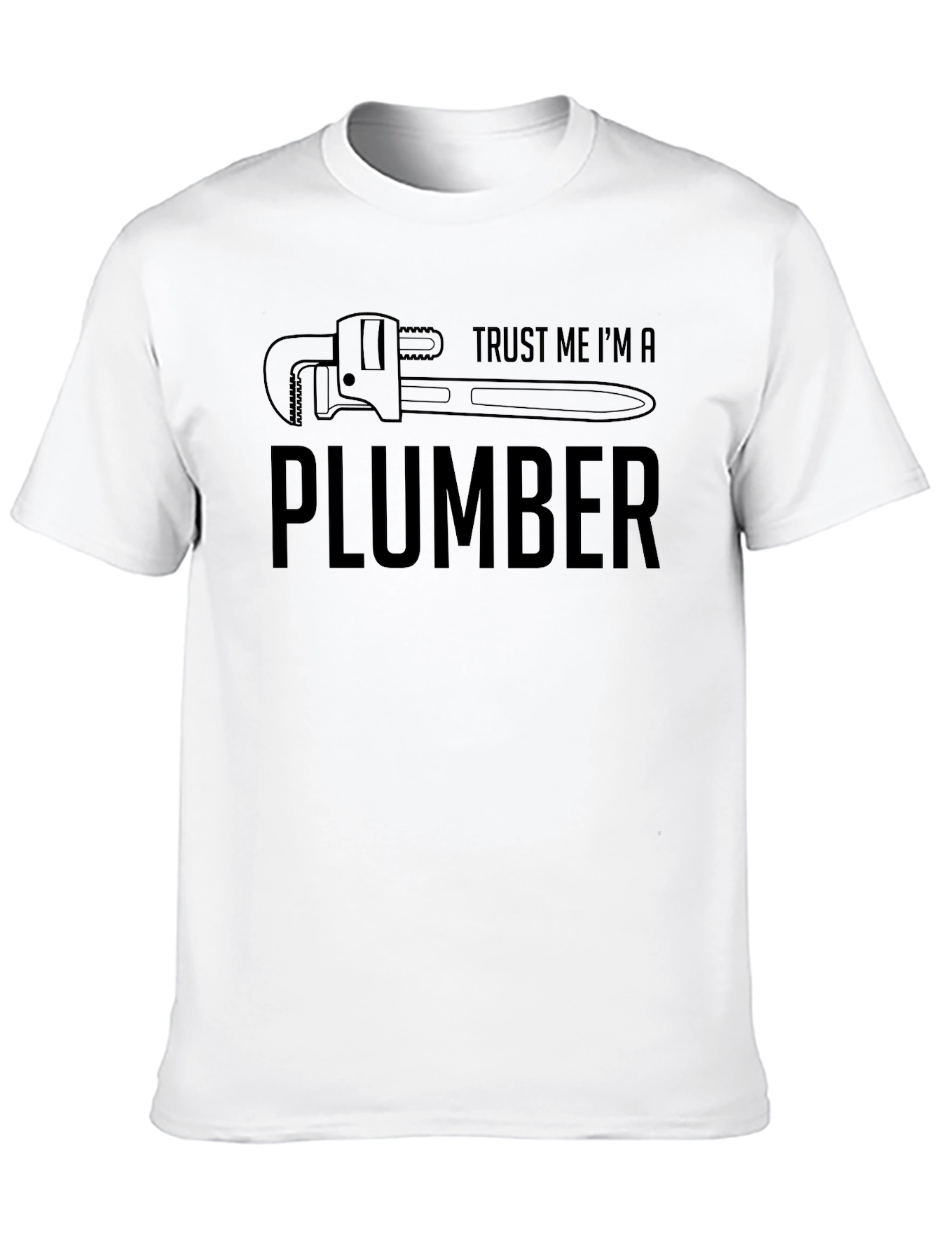 Trust Me Im A Plumber T-Shirt