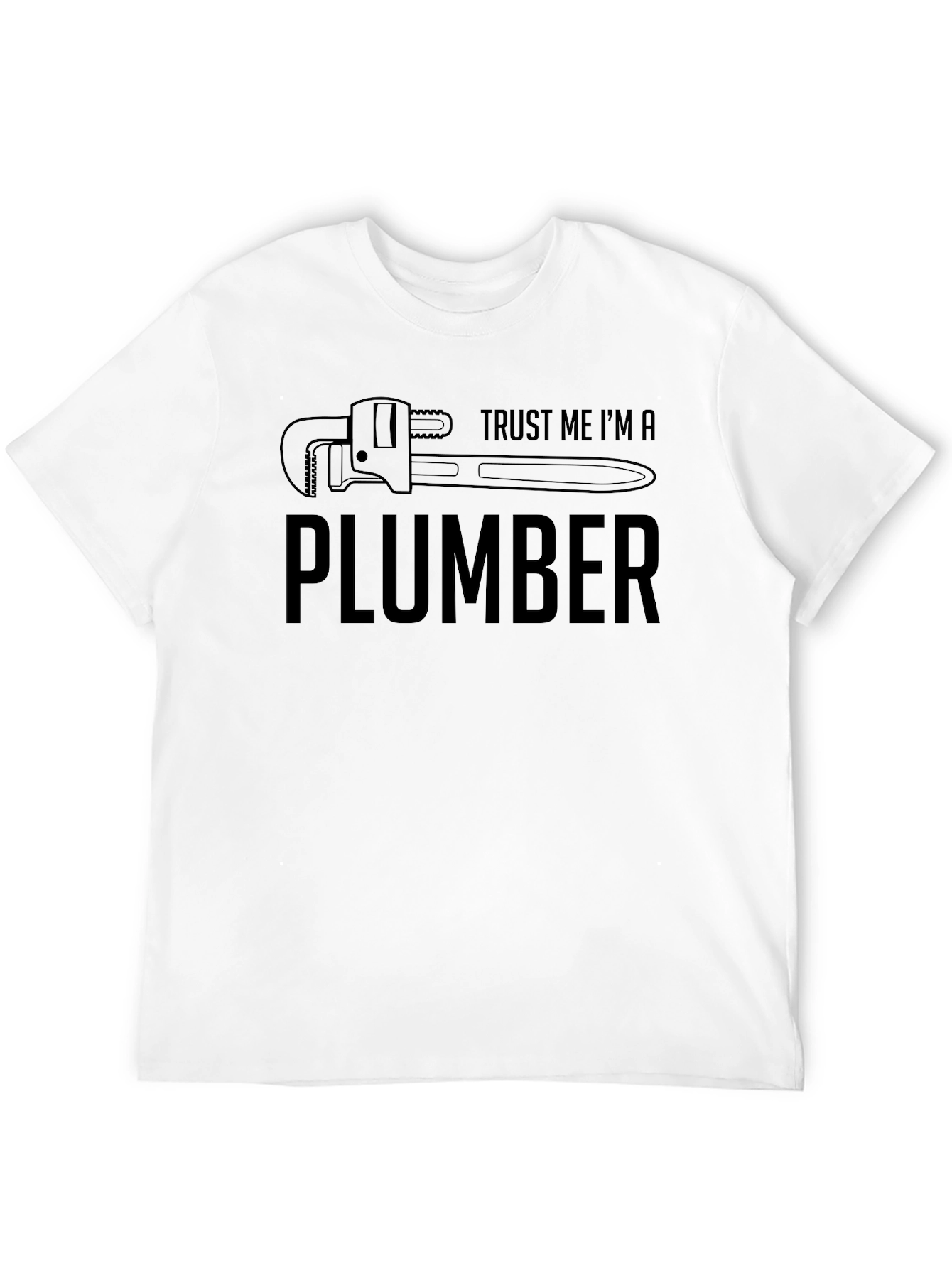 Trust Me Im A Plumber T-Shirt