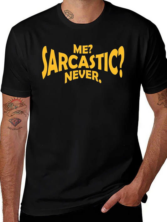 Sarcastic Humor T-Shirt: Me? Never.