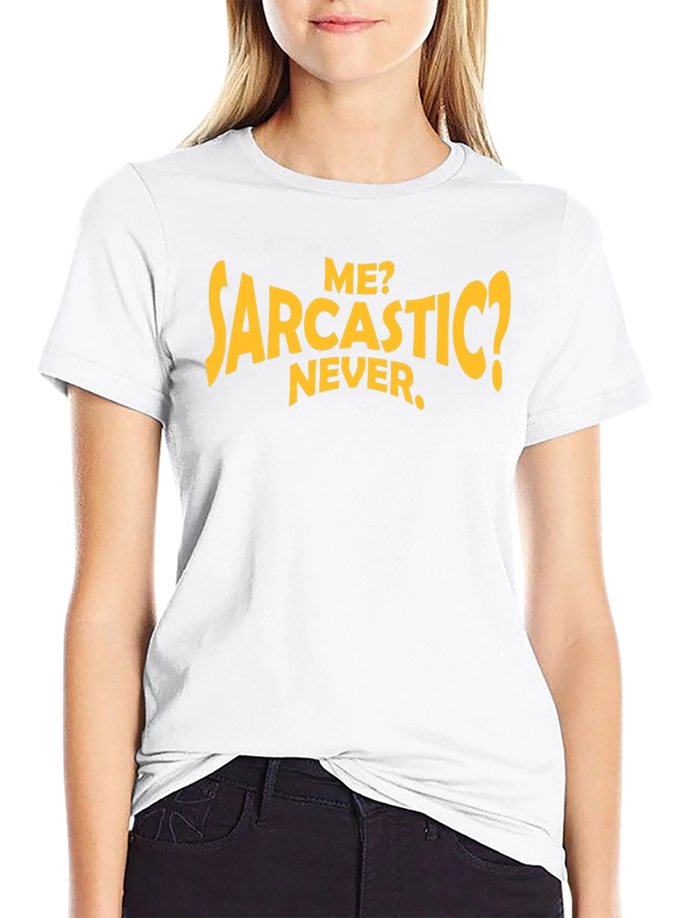 Sarcastic Humor T-Shirt: Me? Never.