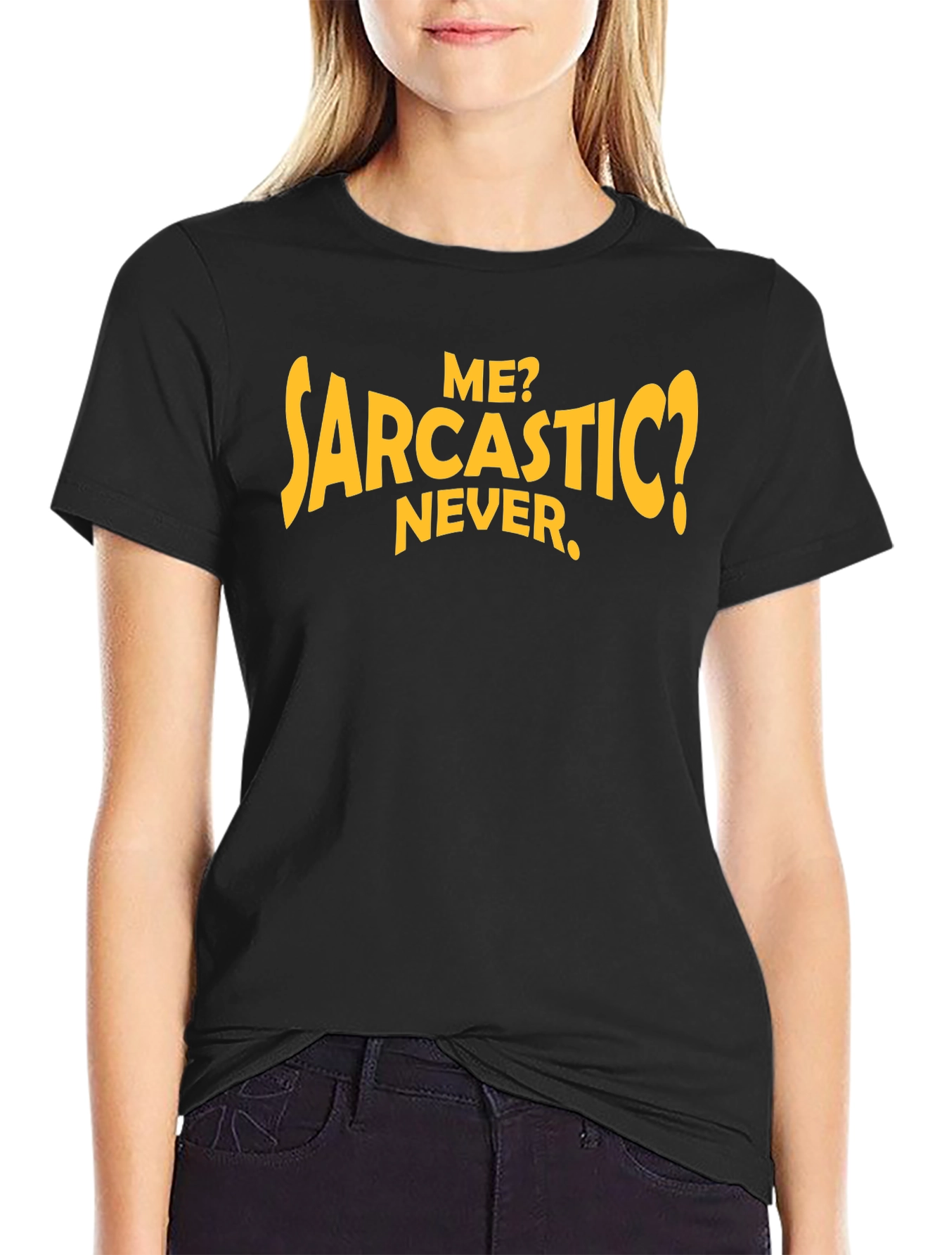 Sarcastic Humor T-Shirt: Me? Never.