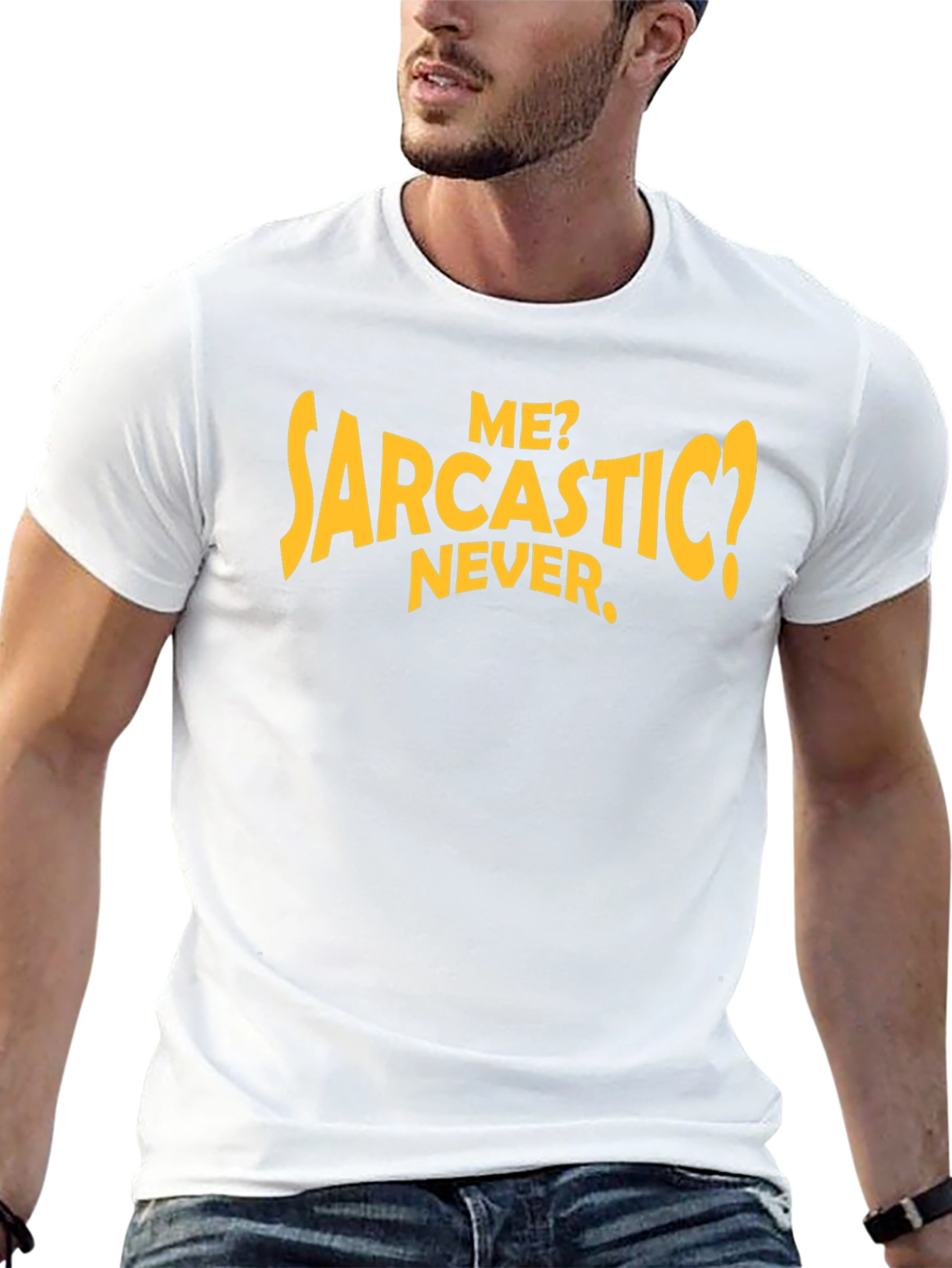 Sarcastic Humor T-Shirt: Me? Never.