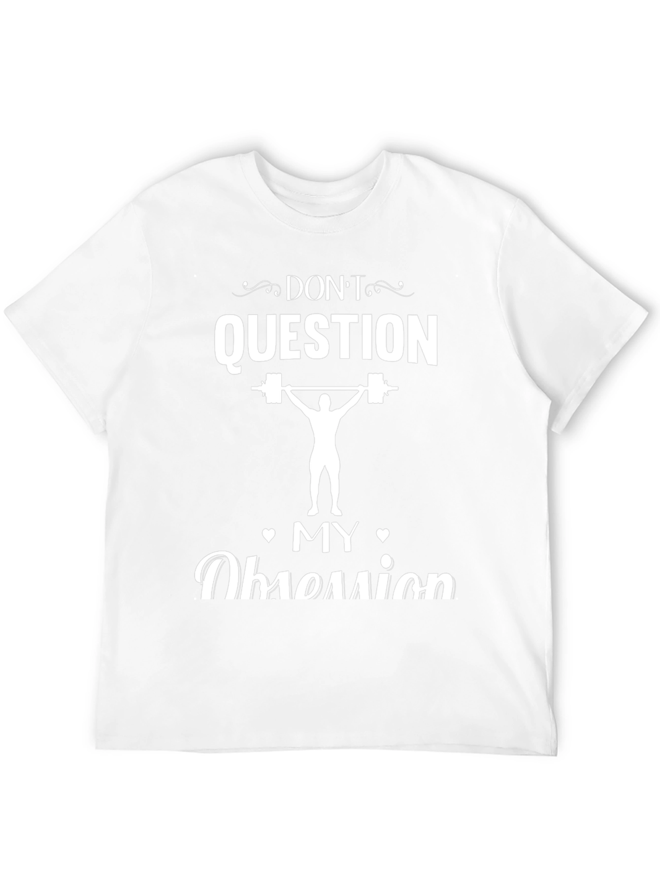 Dont Question My Obsession Weightlifting T-Shirt