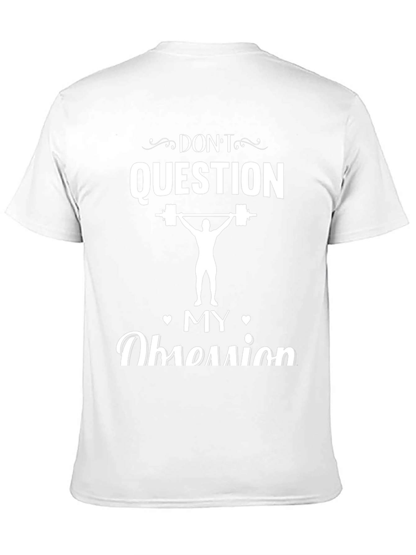 Dont Question My Obsession Weightlifting T-Shirt