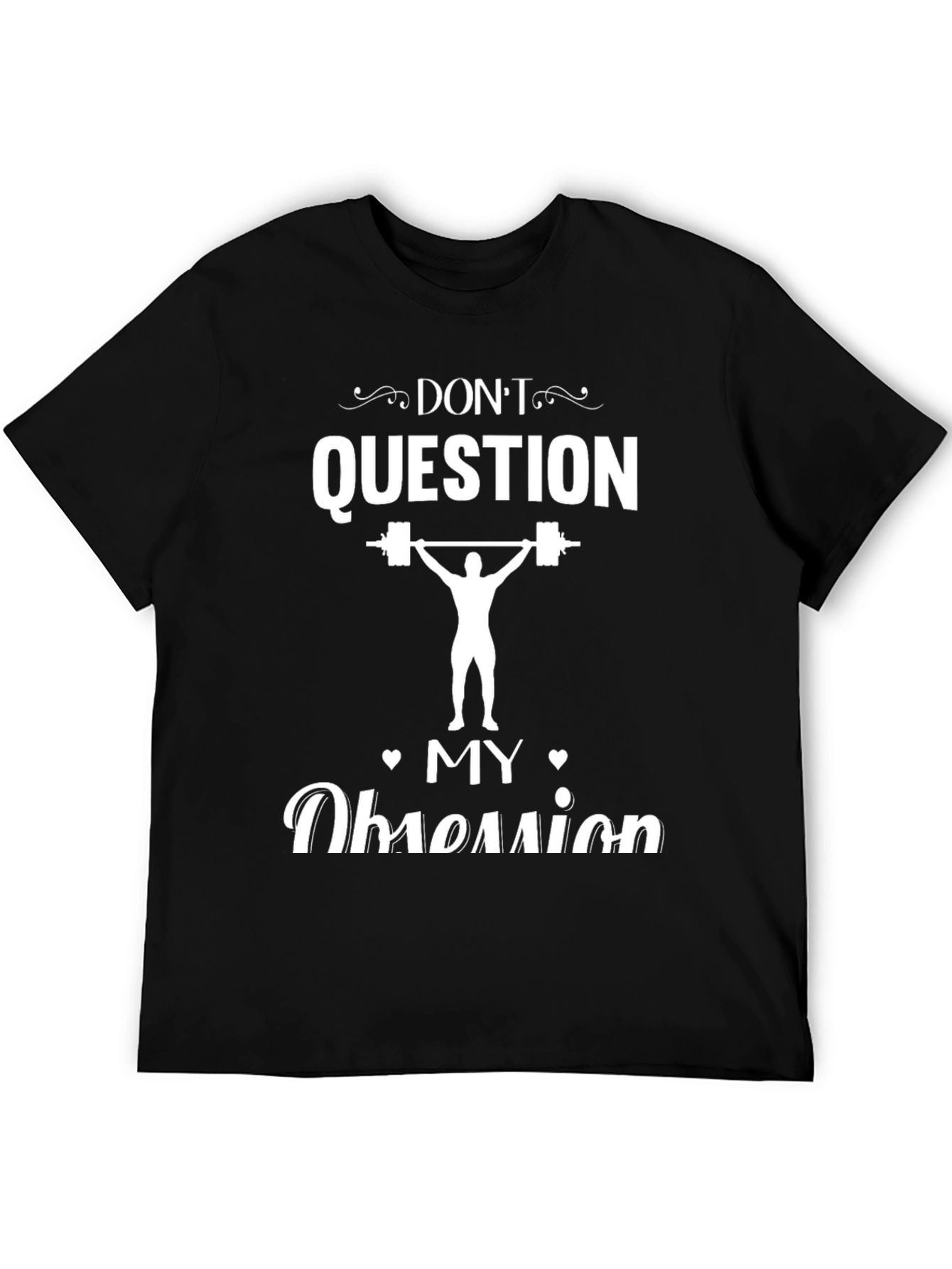 Dont Question My Obsession Weightlifting T-Shirt