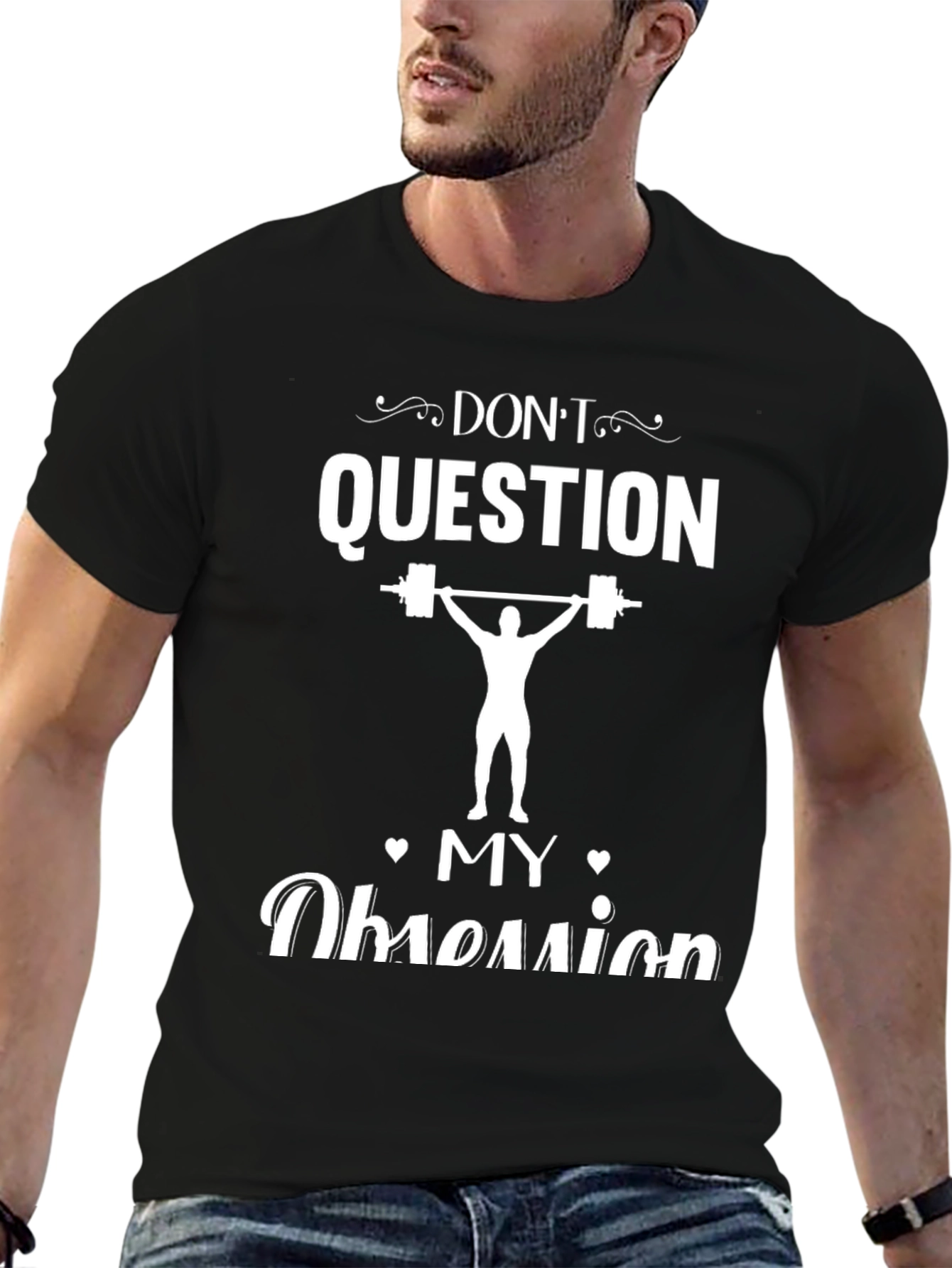 Dont Question My Obsession Weightlifting T-Shirt