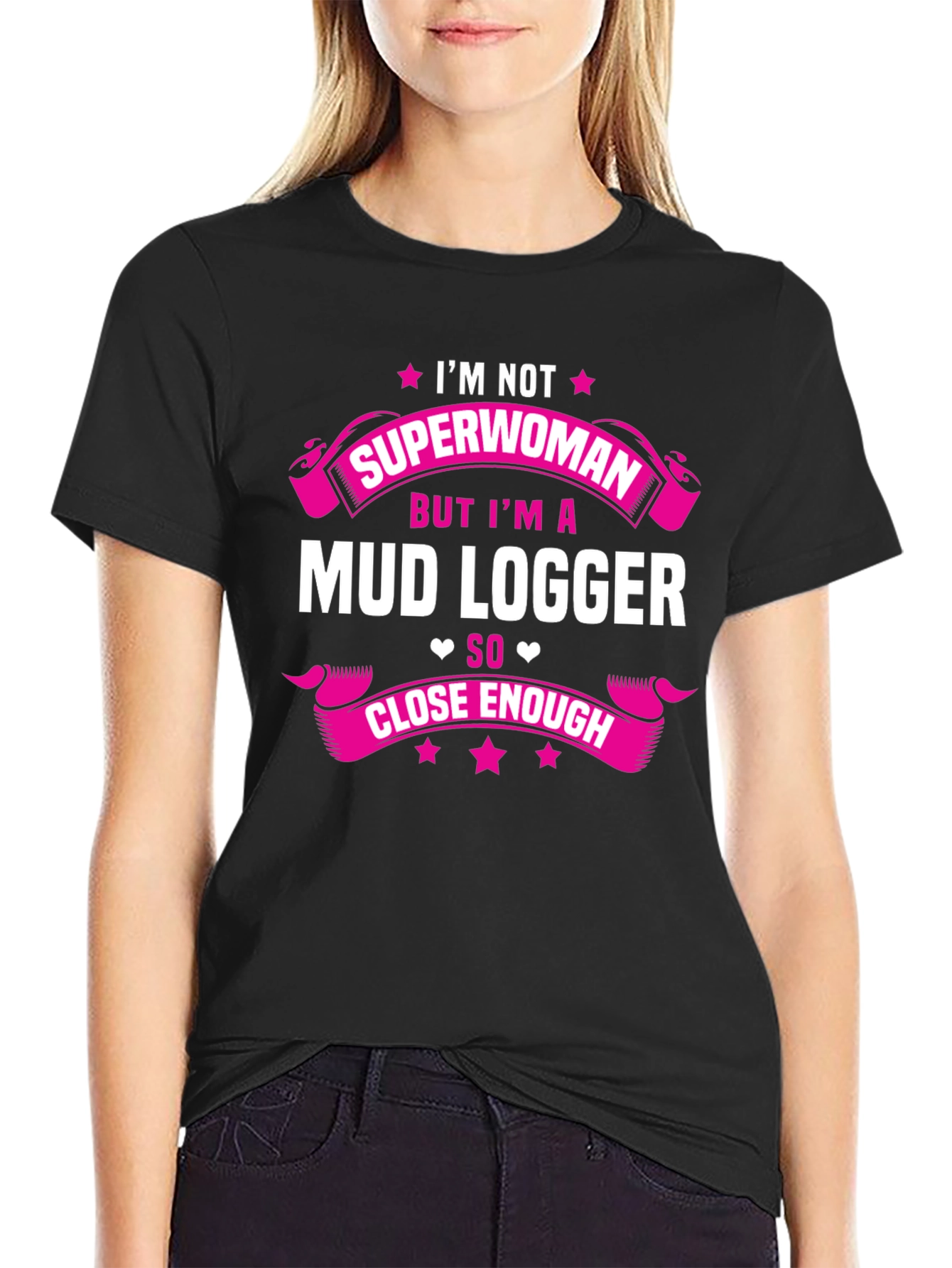 Mud Logger T-Shirt - Im Not Superwoman Funny Tee