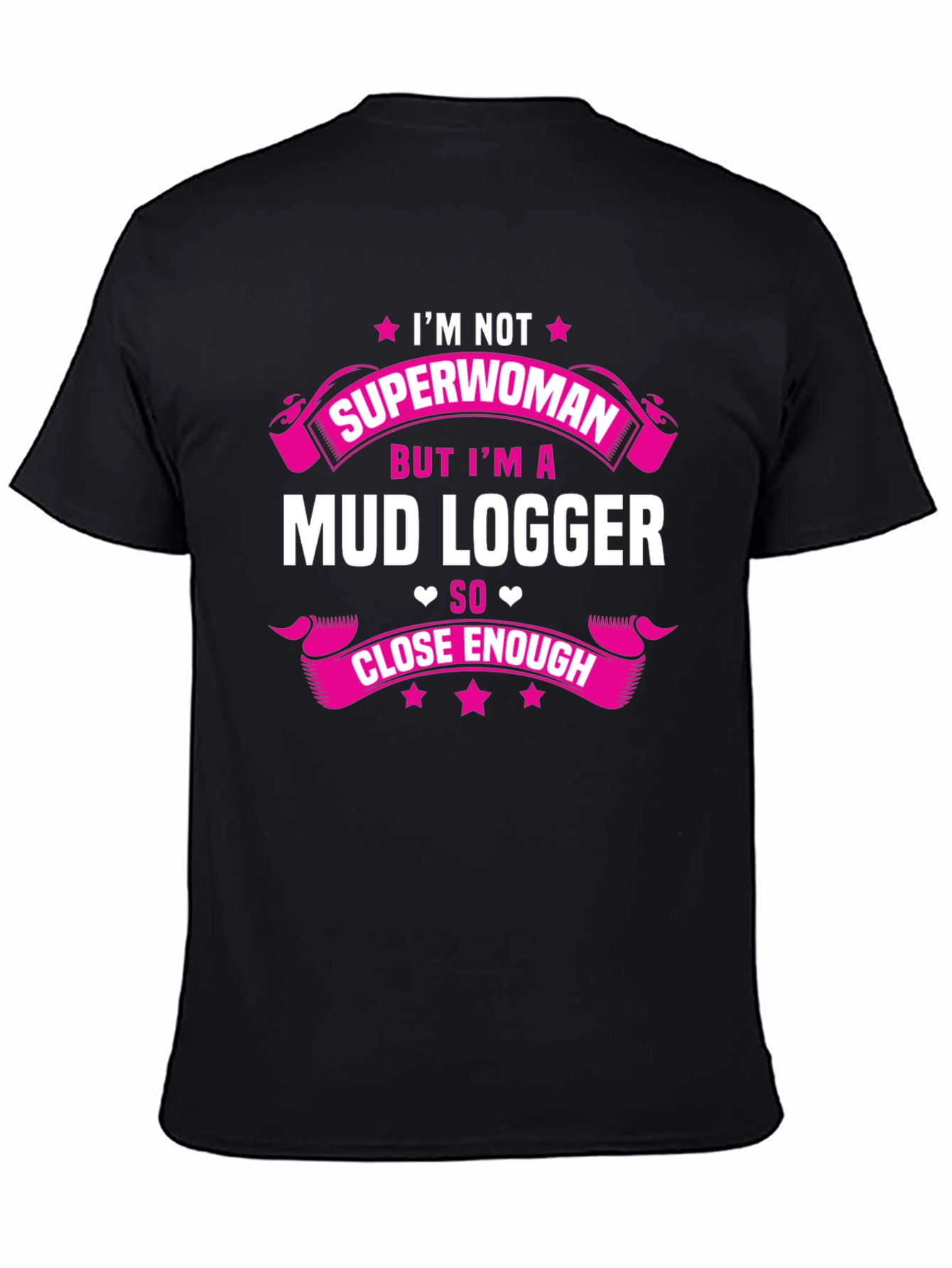 Mud Logger T-Shirt - Im Not Superwoman Funny Tee