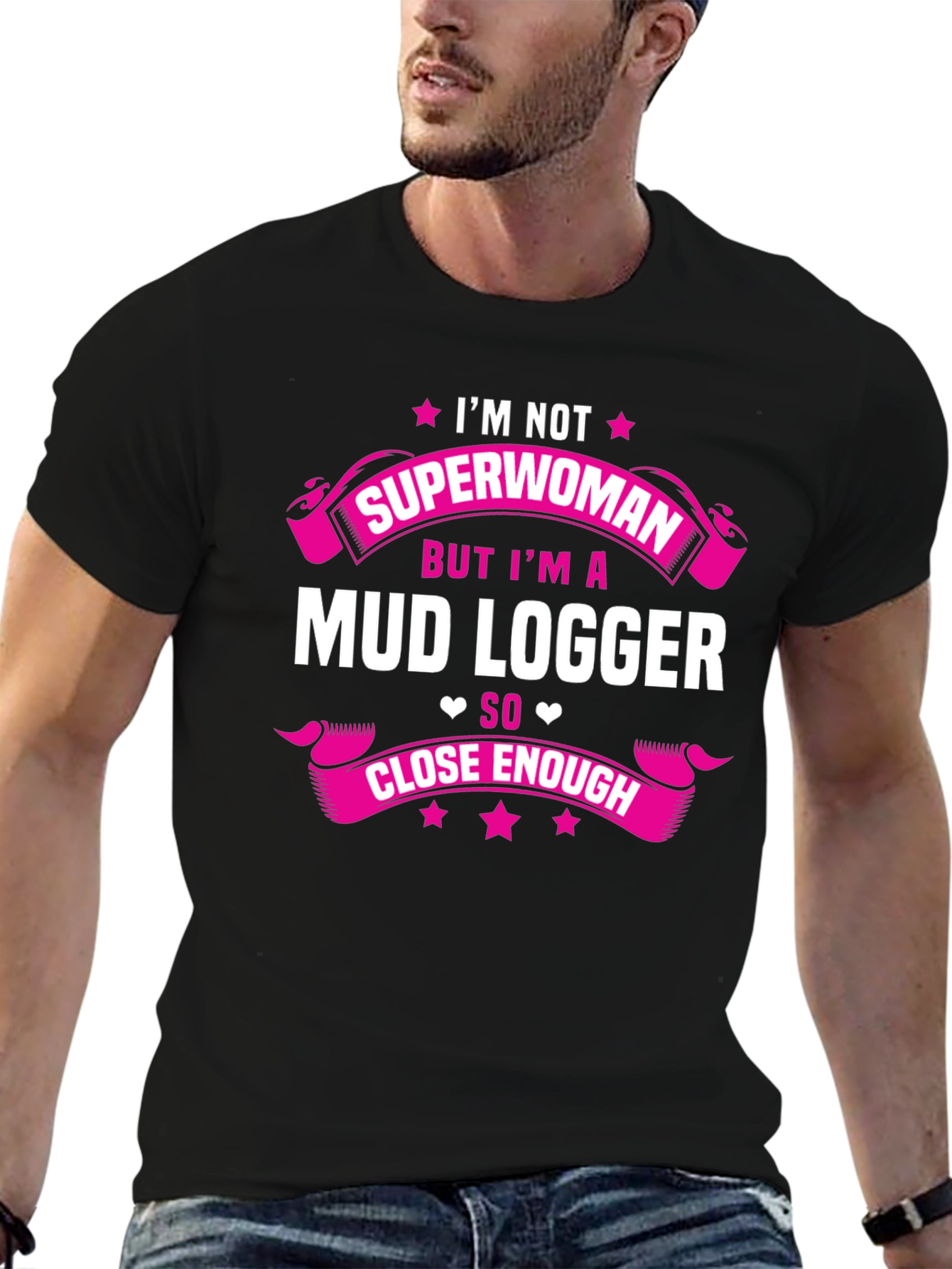 Mud Logger T-Shirt - Im Not Superwoman Funny Tee