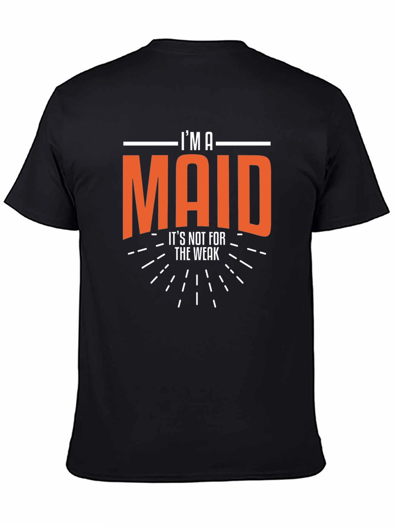Im A Maid - Funny Slogan T-Shirt