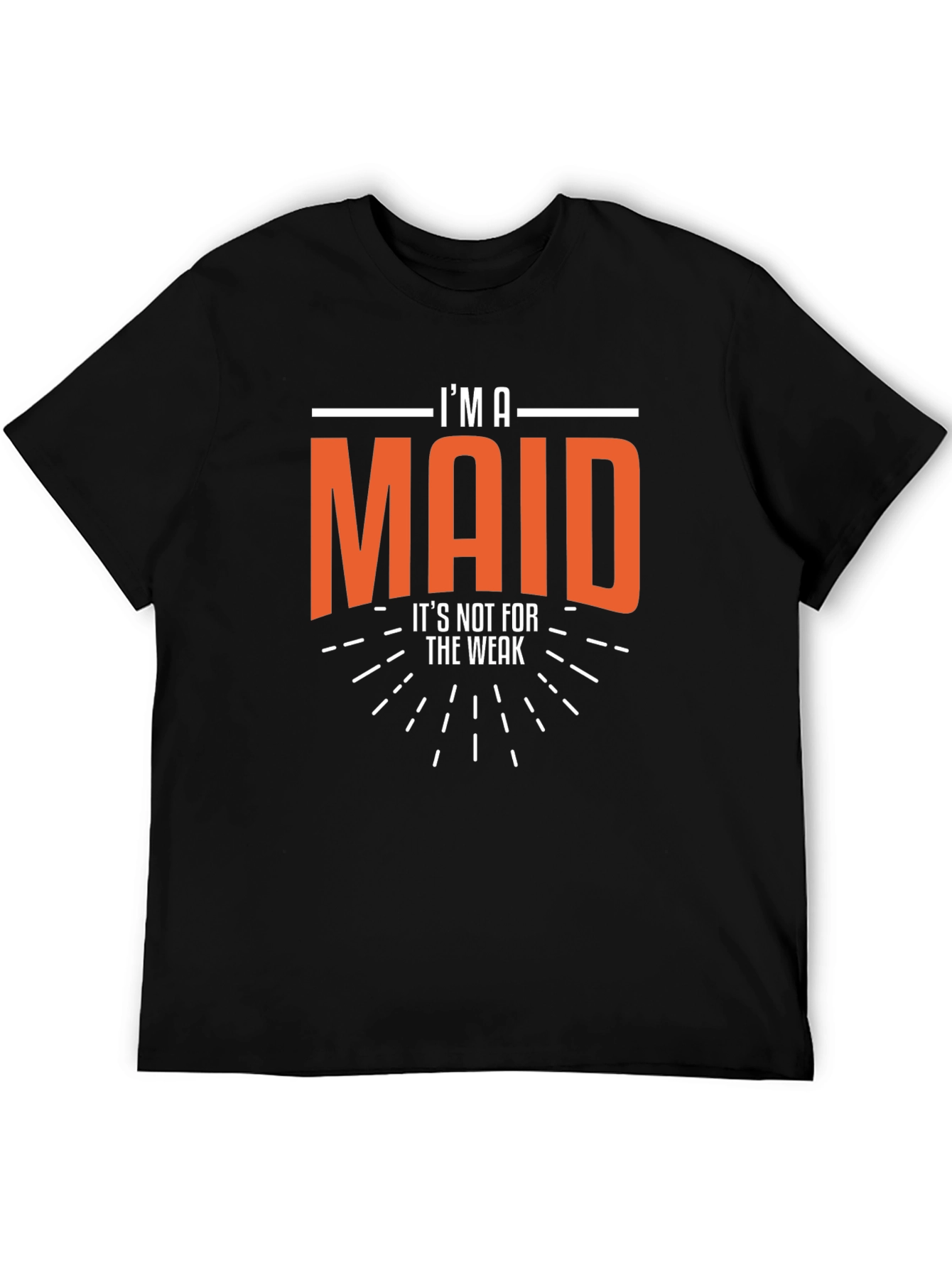 Im A Maid - Funny Slogan T-Shirt