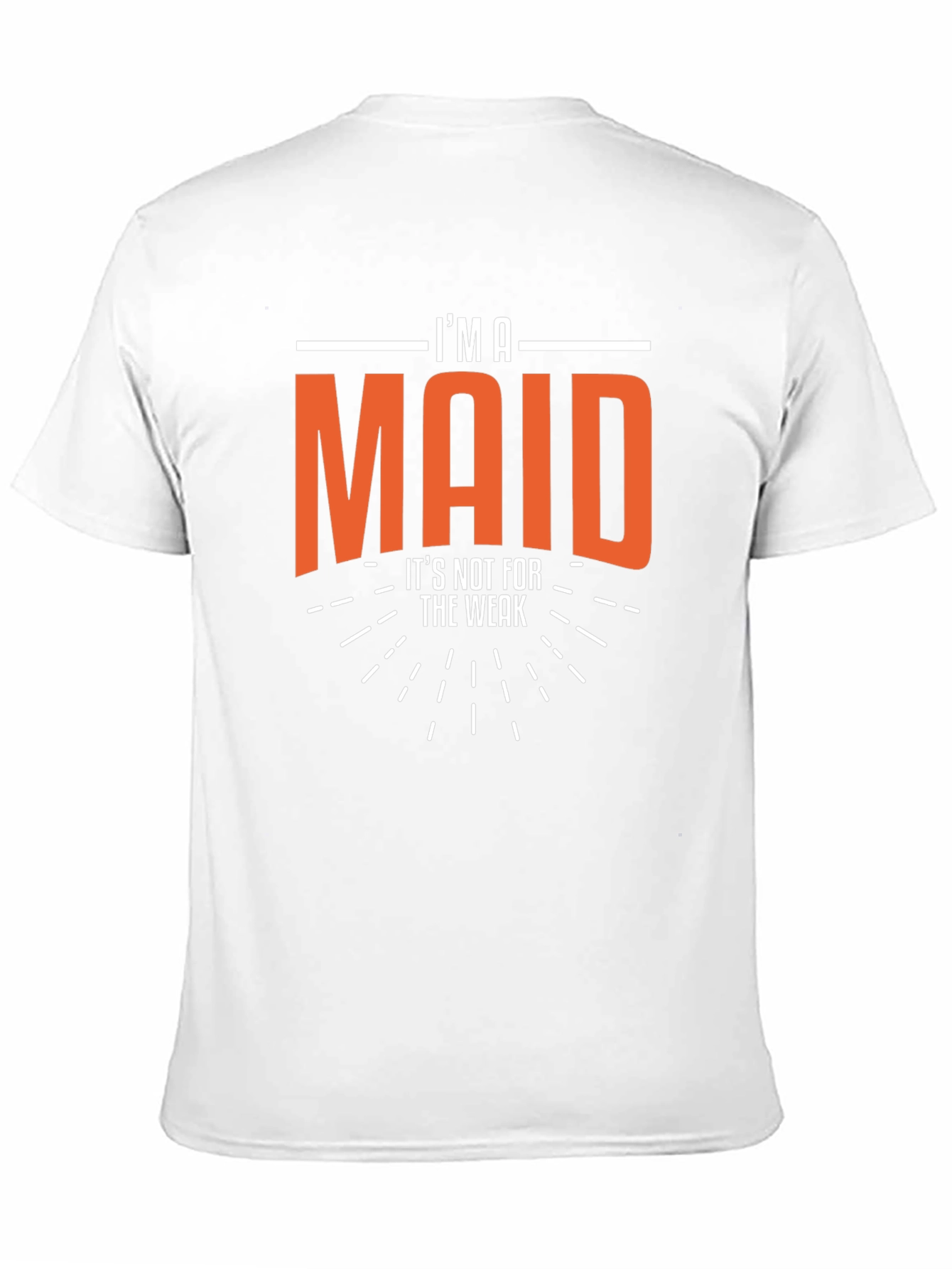 Im A Maid - Funny Slogan T-Shirt