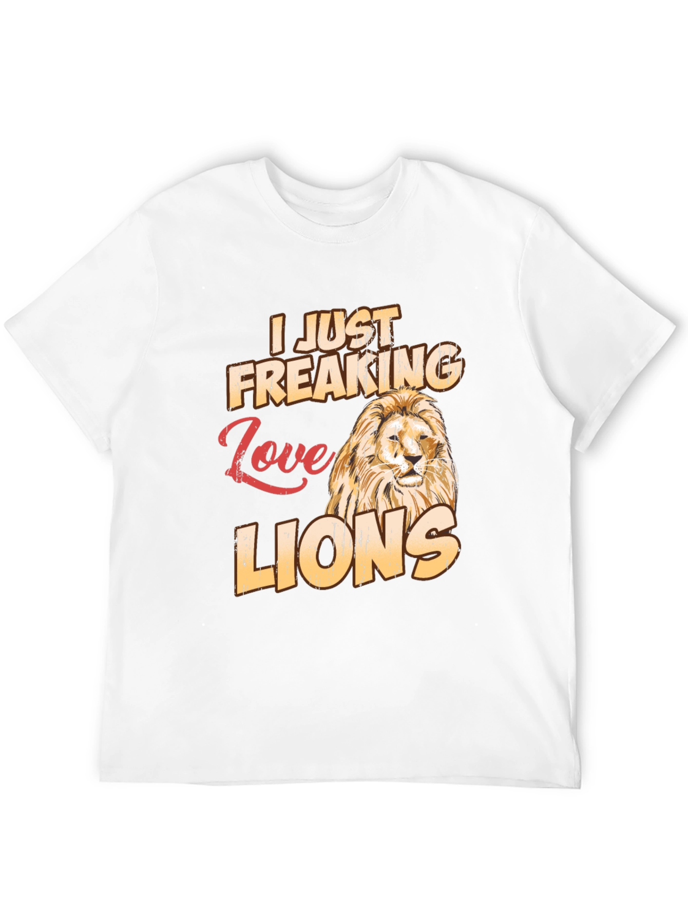 I Just Freaking Love Lions T-Shirt
