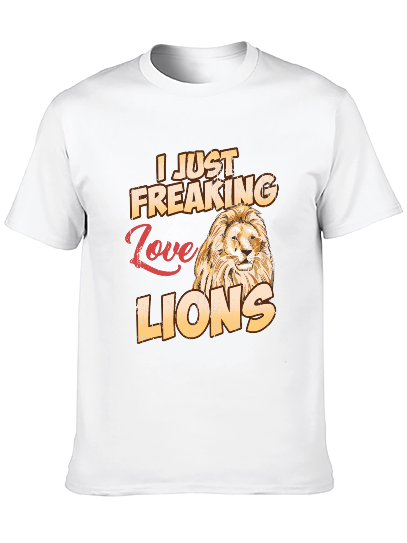 I Just Freaking Love Lions T-Shirt