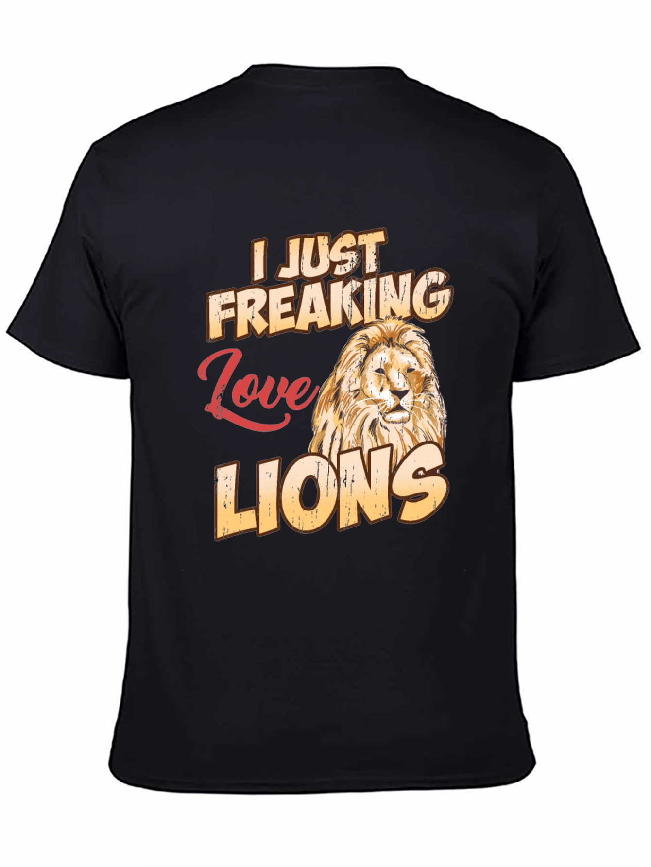 I Just Freaking Love Lions T-Shirt