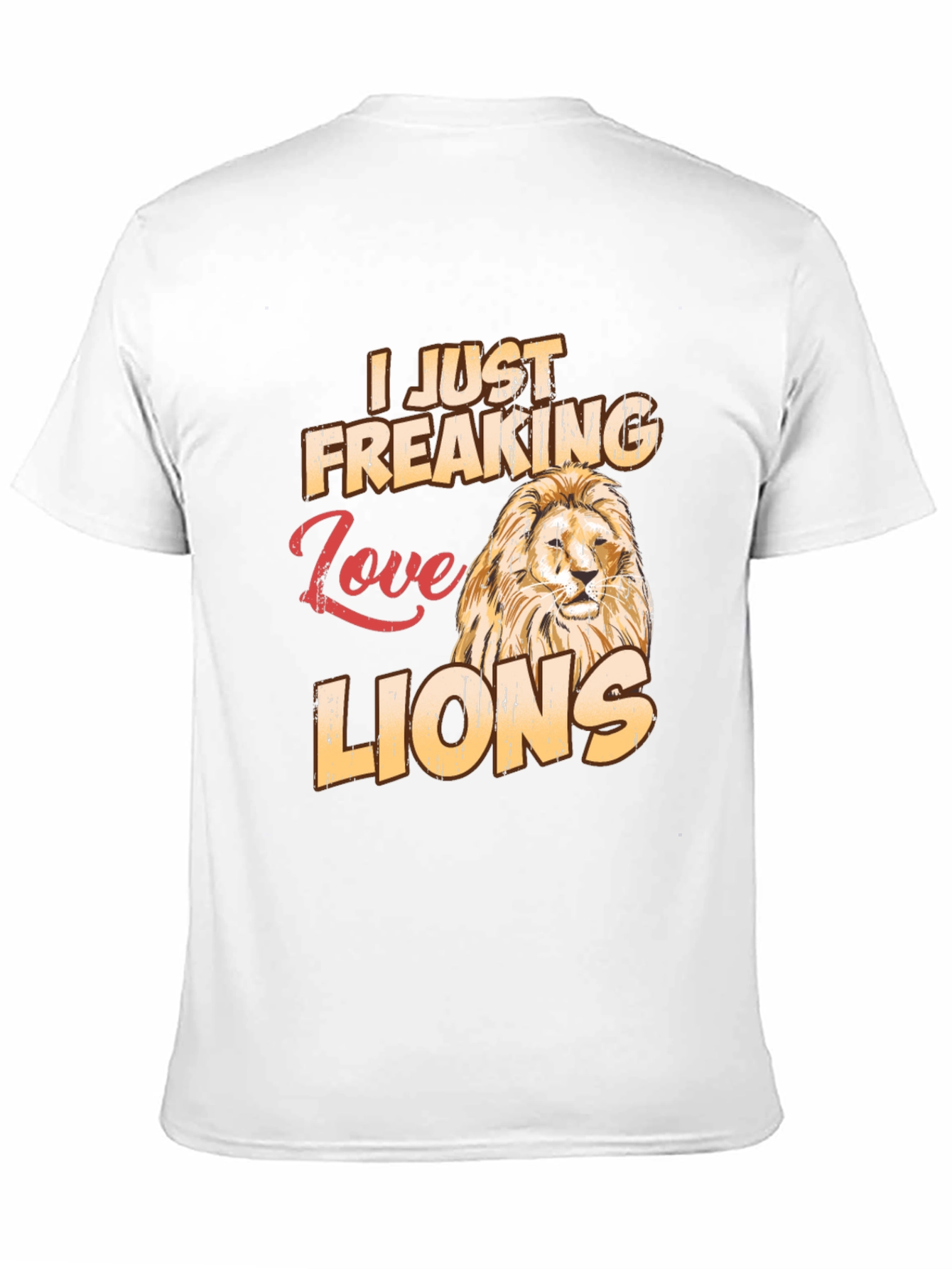 I Just Freaking Love Lions T-Shirt