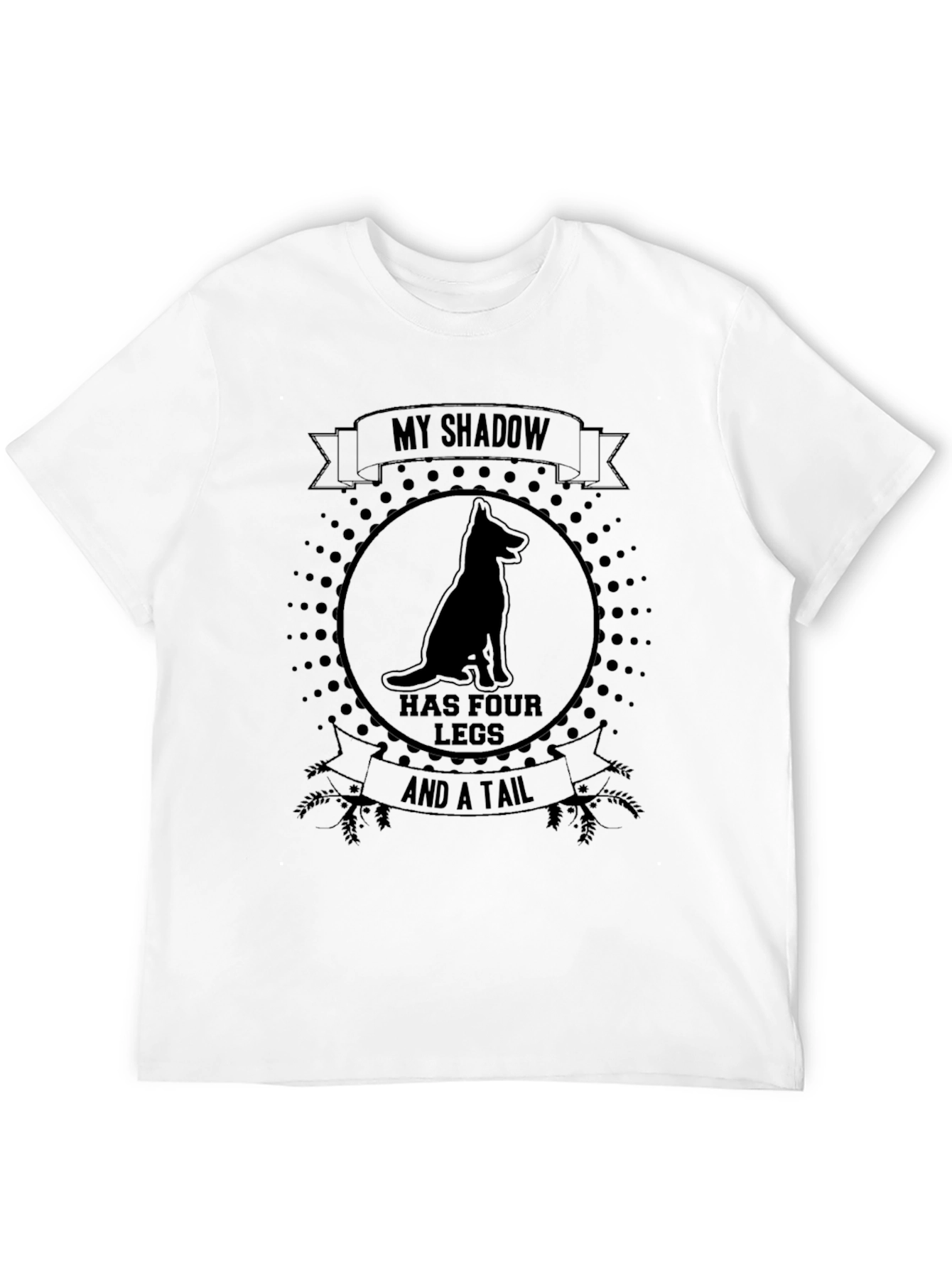 My Shadow Has Four Legs & A Tail T-Shirt